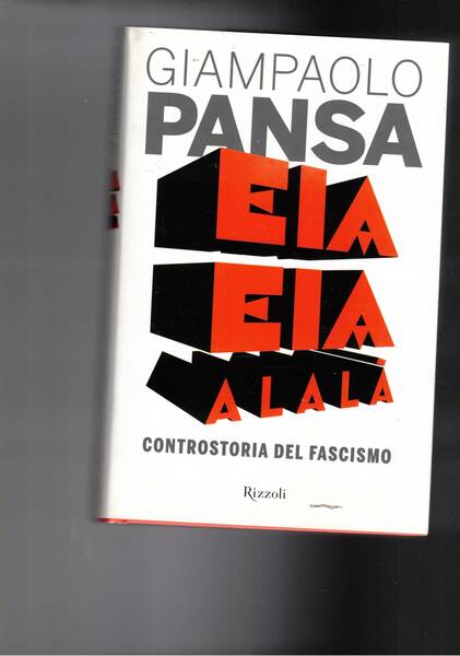 Eia eia alalà. Controstoria del fascismo.