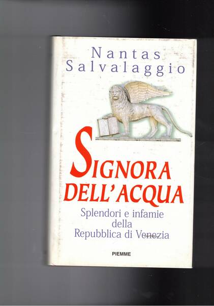 Signora dell'acqua. Splendori e infamie della Repubblica di Venezia.