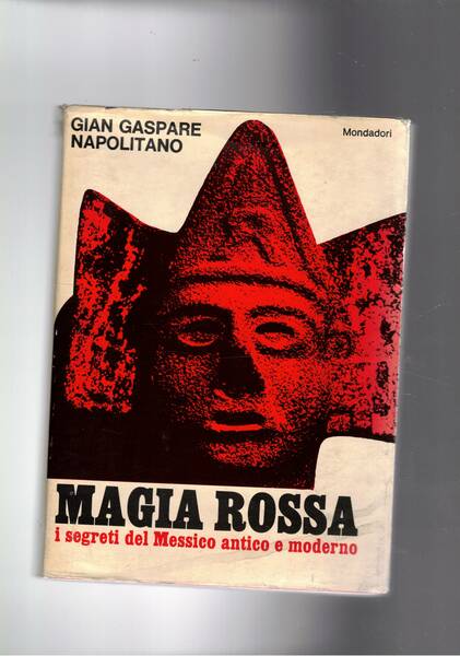 Magia rossa. I segreti del Messico antico e moderno.