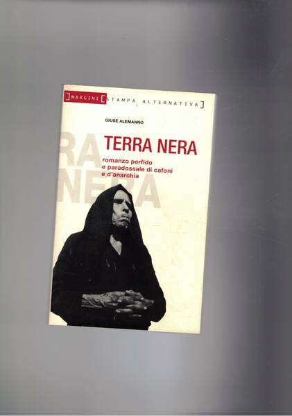 Terra nera. Romanzo perfido e paradossale di cafoni e d'anarchia.