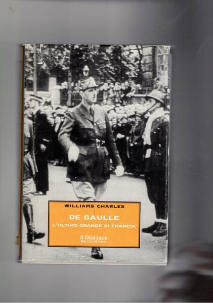 De Gaulle. L'ultimo frande di Francia.