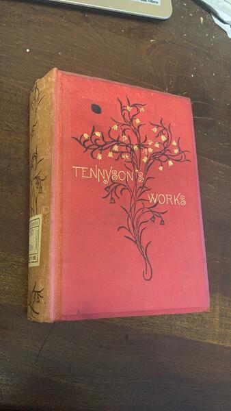 The works of Alfred Tennyson. Poet laureate.