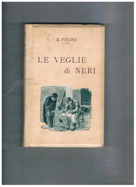 Le veglie dei neri paesi e figure della campagna toscana. …
