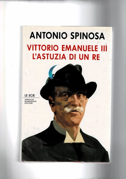 Vittorio Emanuele III° l'astuzia di un re.