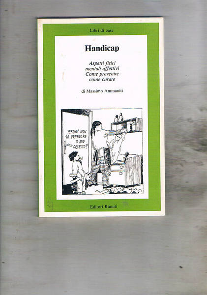Handicap. Aspetti fisici mentali affettivi; come prevenire come curare. Collana …