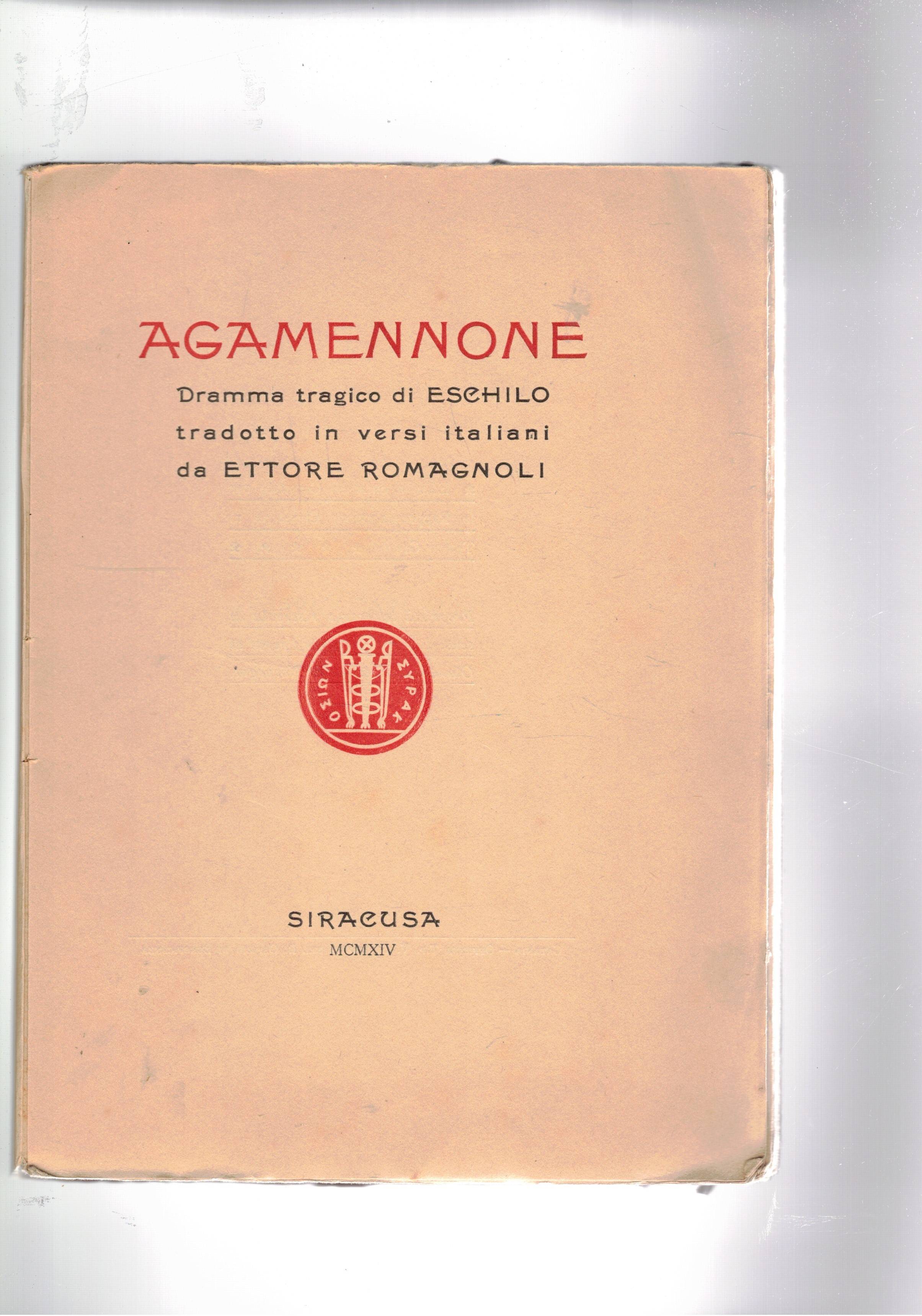 Agamennnone, dramma tragico tradotto in versi italiani da Ettore Romagnoli. …