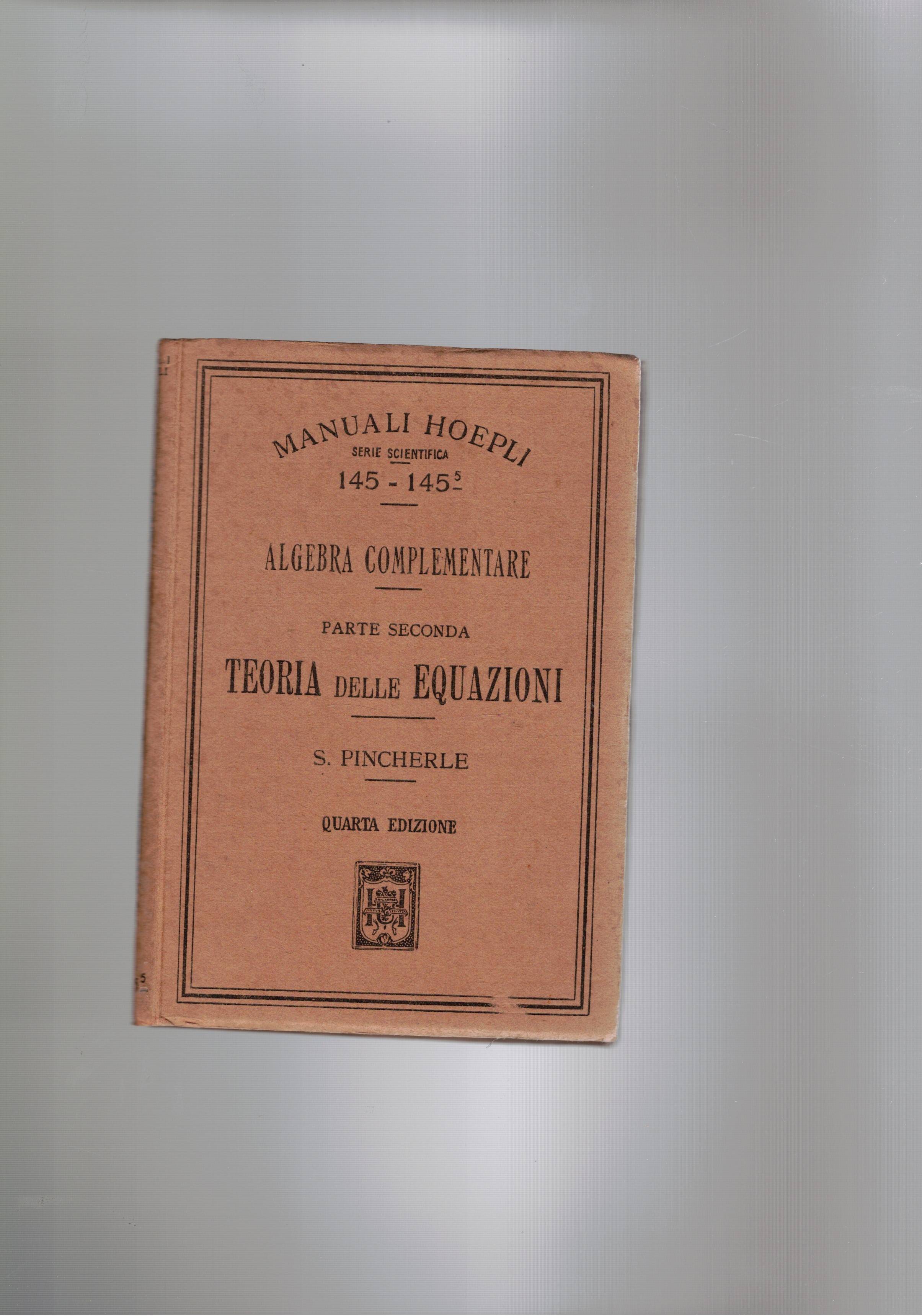 Algebra complementare. Parte prima: Analisi algebrica. Parte seconda teoria delle …