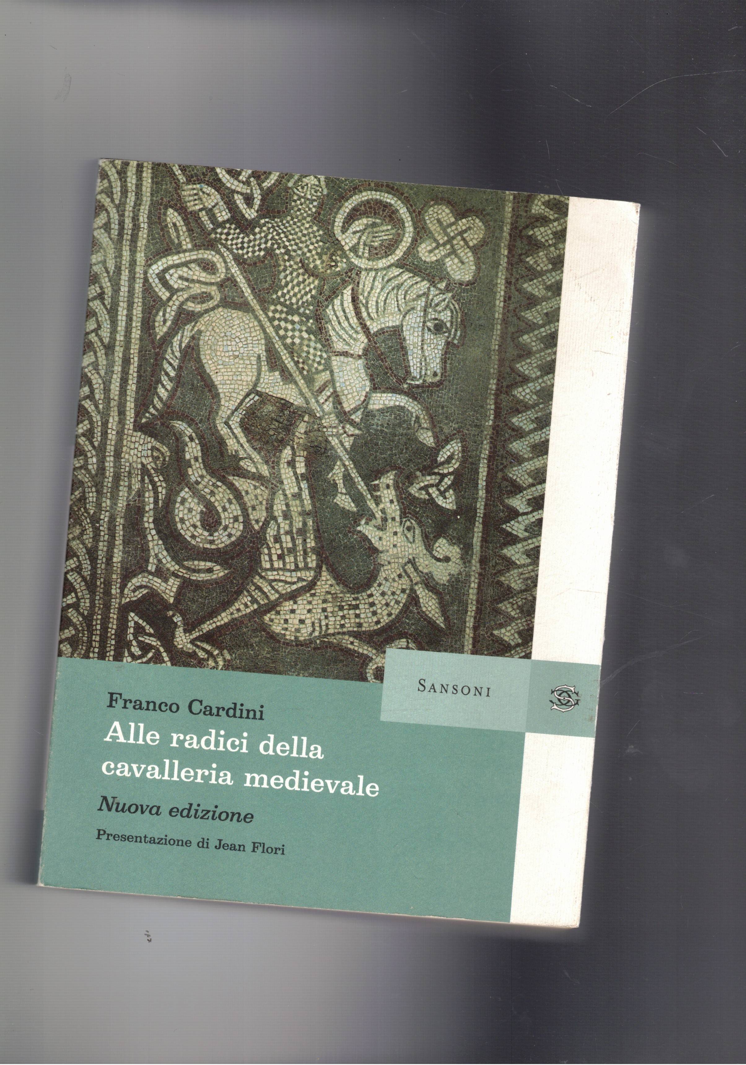 Alle radici della cavalleria medievale. Presentazione di Jean Flori.