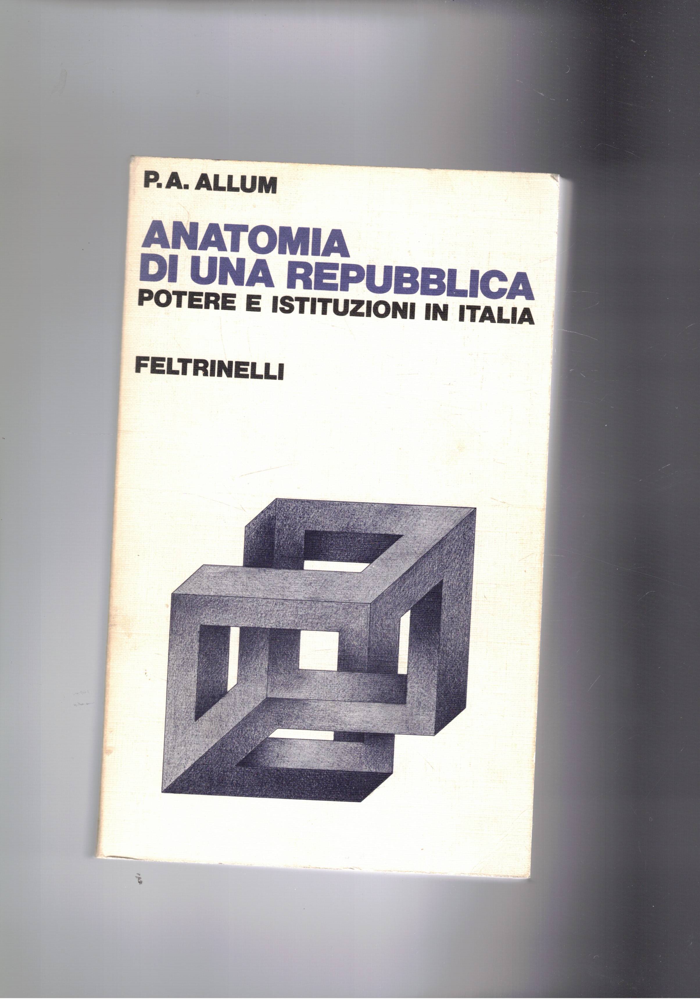 Anatomia di una Repubblica. Potere e istituzioni in Italia.