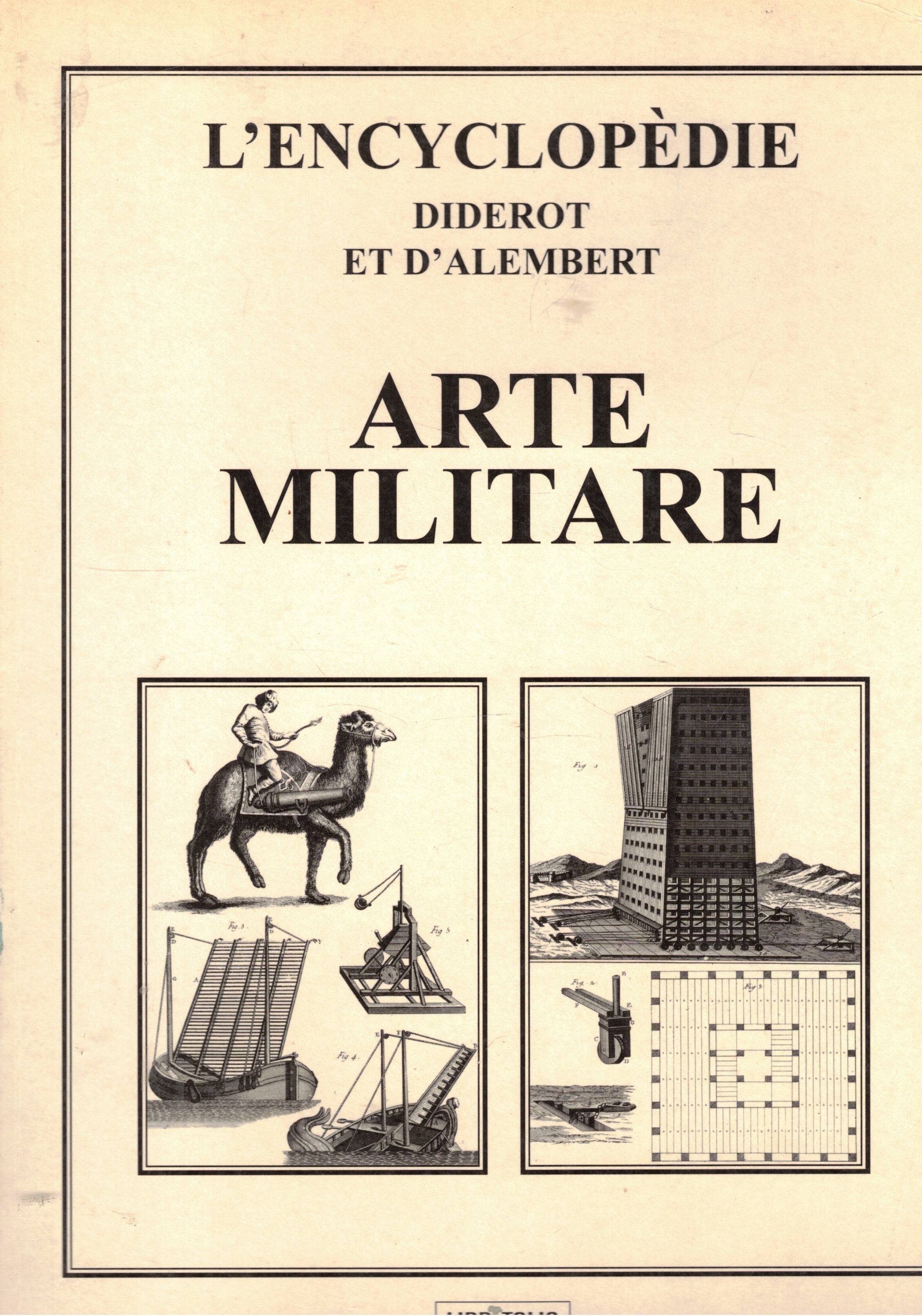 Arte militare. Raccolta di tavole, sulle scienze, le arti liberali, …