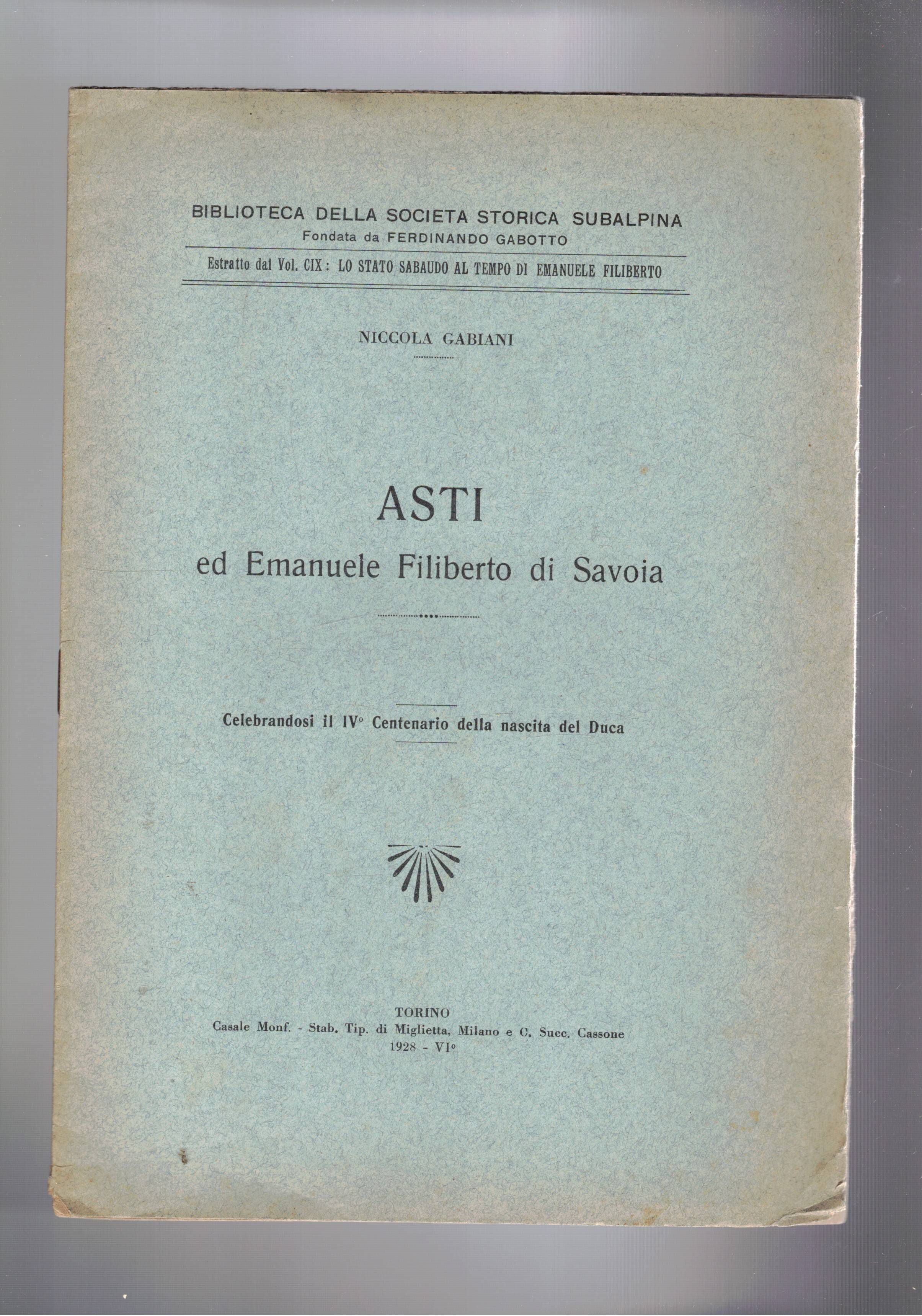 Asti ed Emanuele Filiberto di Savoia. Celebrandosi il IV centenario …