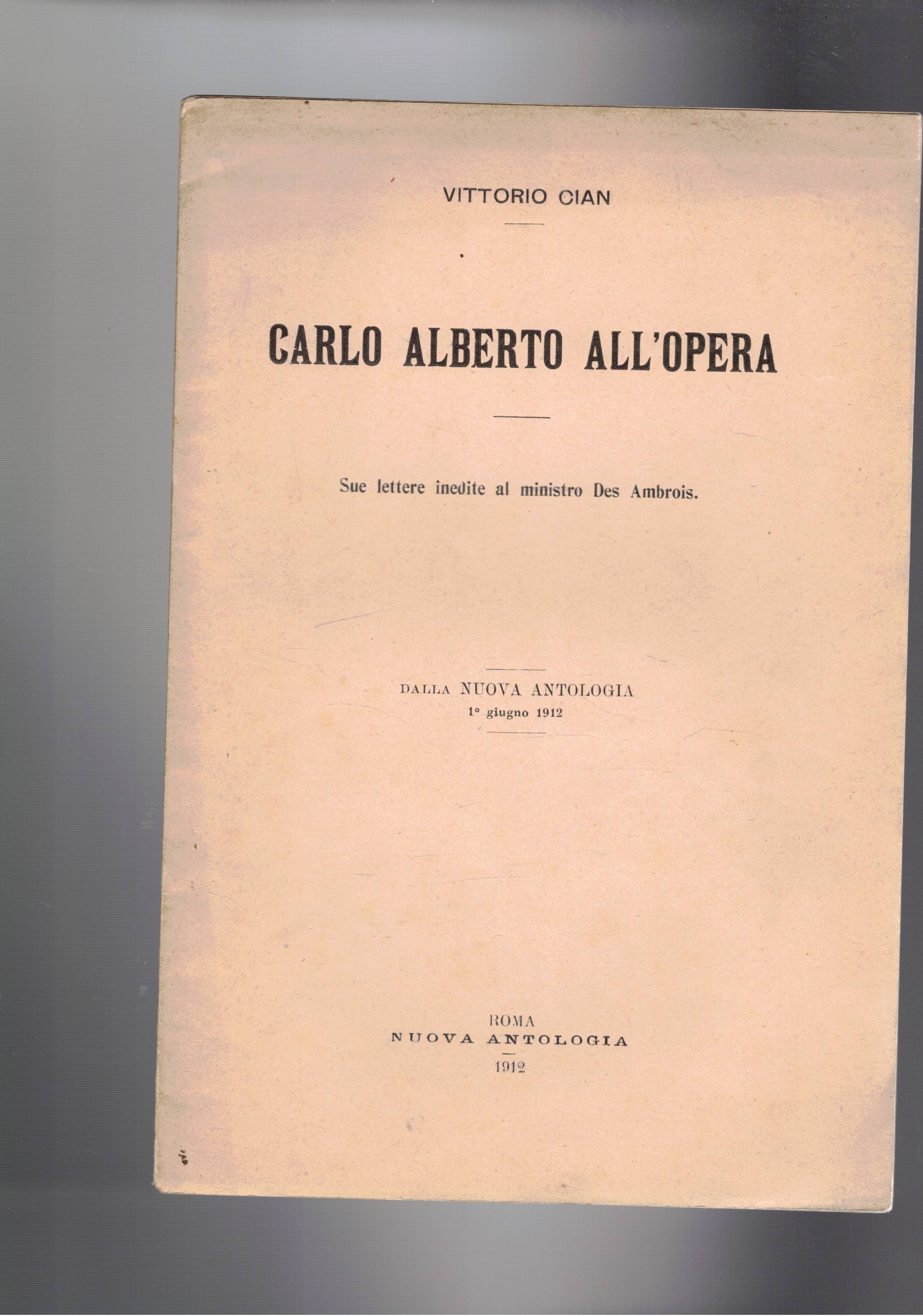Carlo Alberto all'opera. Sue lettere inedite al ministro Des Ambrois. …