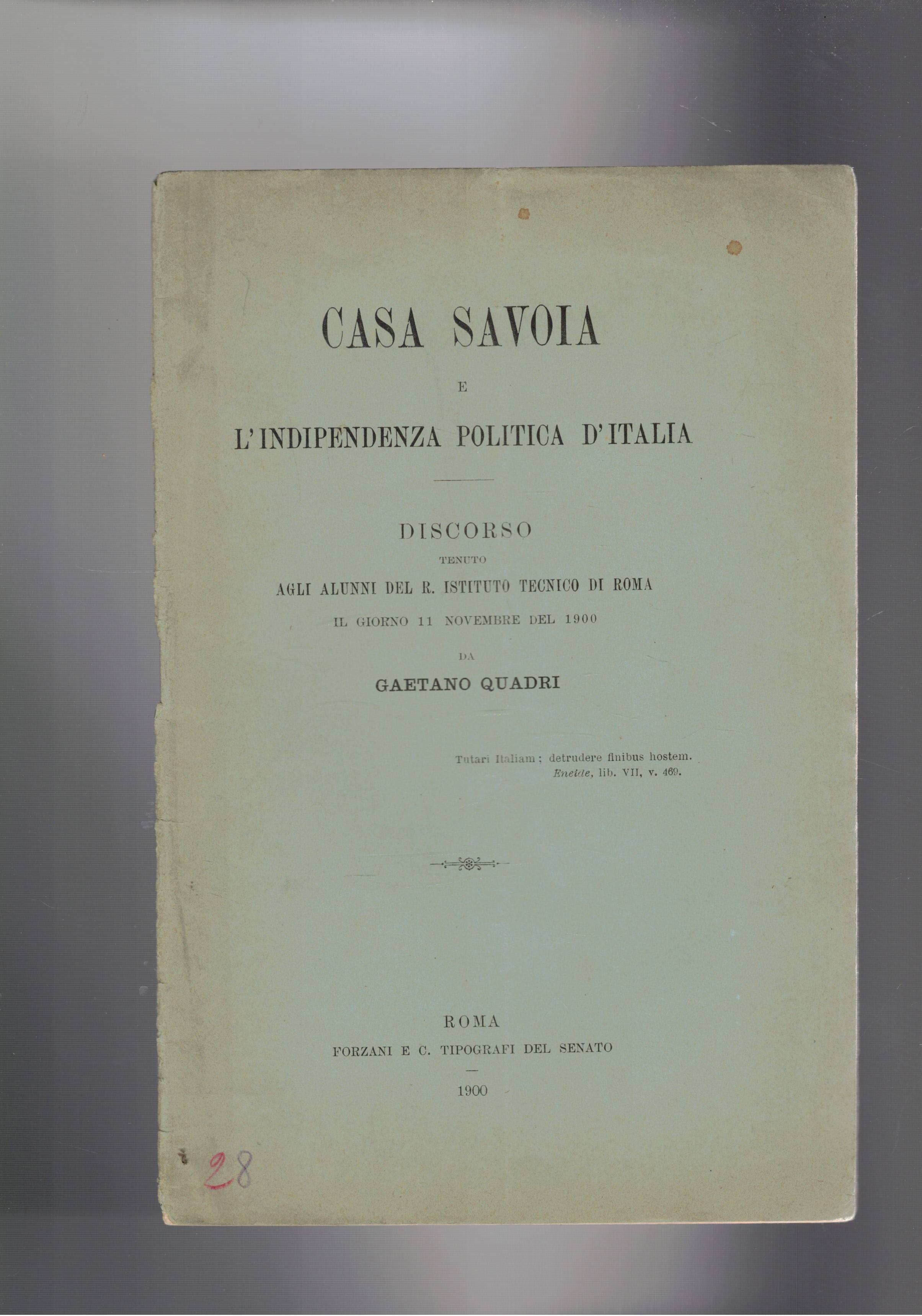 Casa Savoia e l'indipendenza politica d'Italia. Discorso agli alunni del …