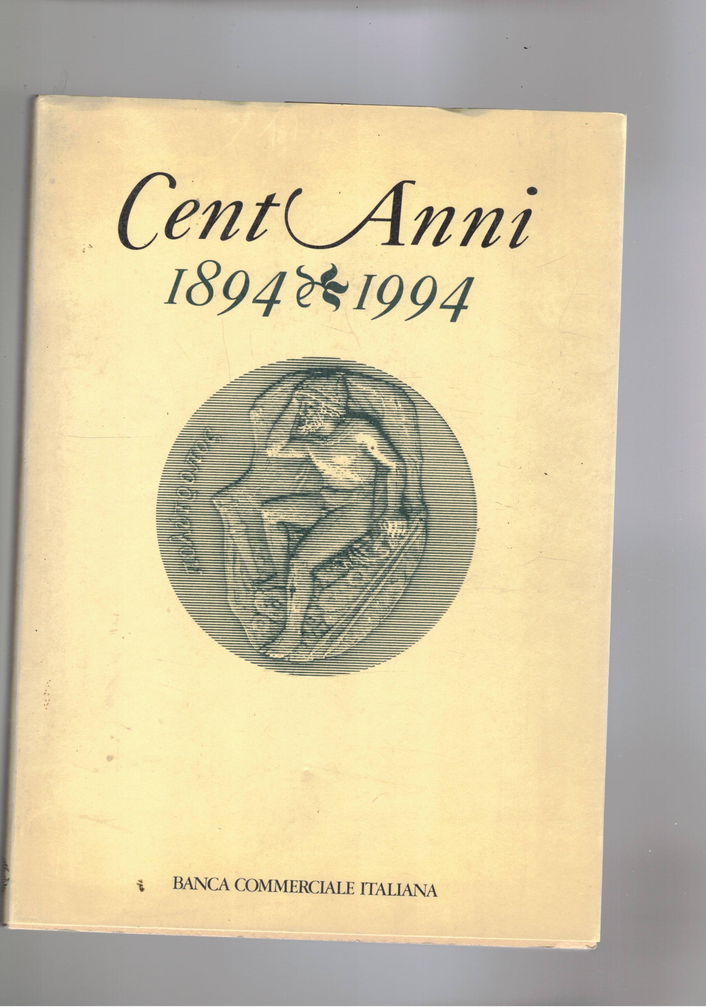 Cent'Anni 1894-1994 della Banca Commerciale Italiana.