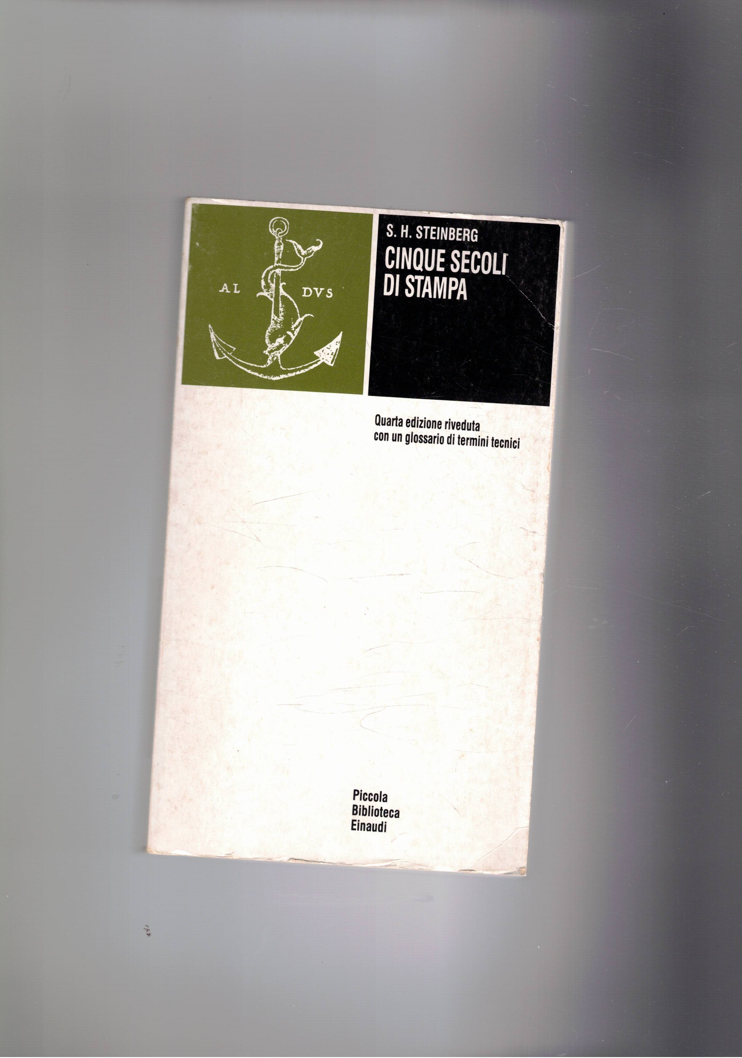 Cinque secoli di stampa. Quarta ediz. riveduta con un glossario …
