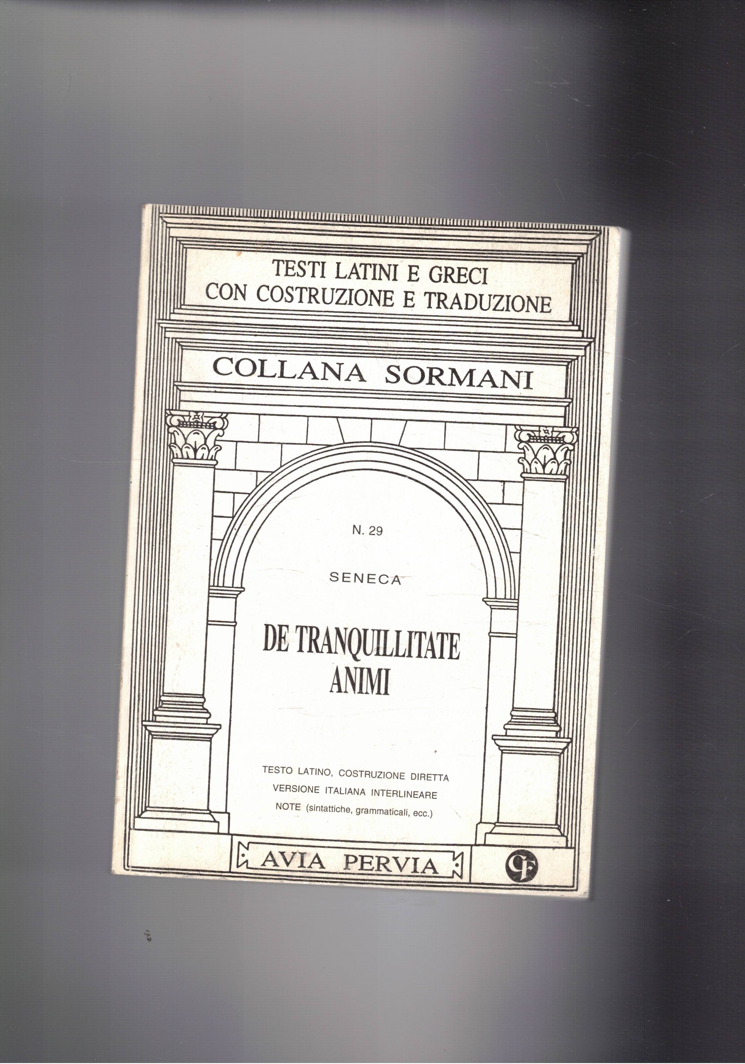 De tranquillitate Animi. Testo latino, costruzione diretta, versione italiana interlineare, …