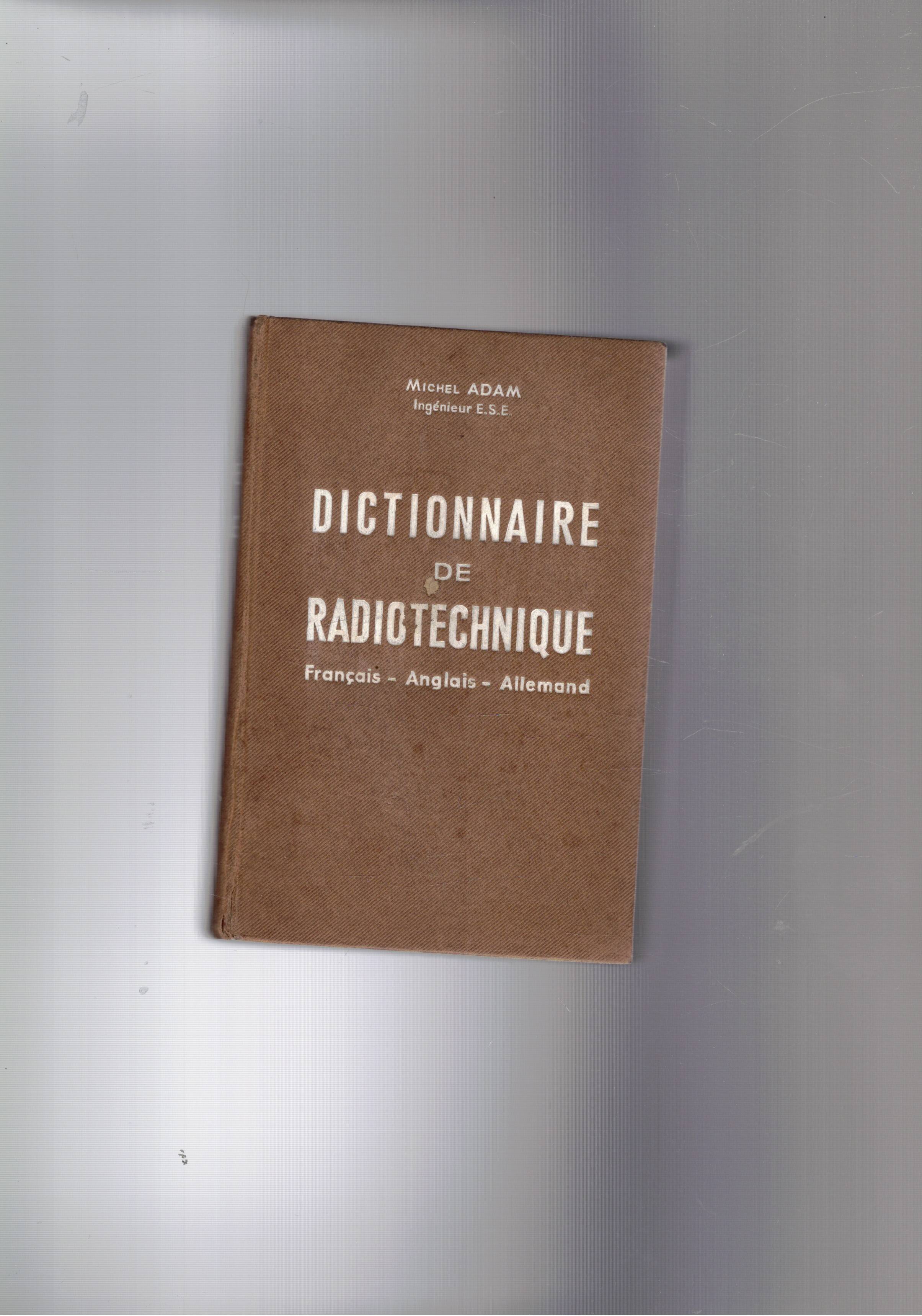 Dictionnaire de Radiotechnique. Français, Anglais, Allemand.