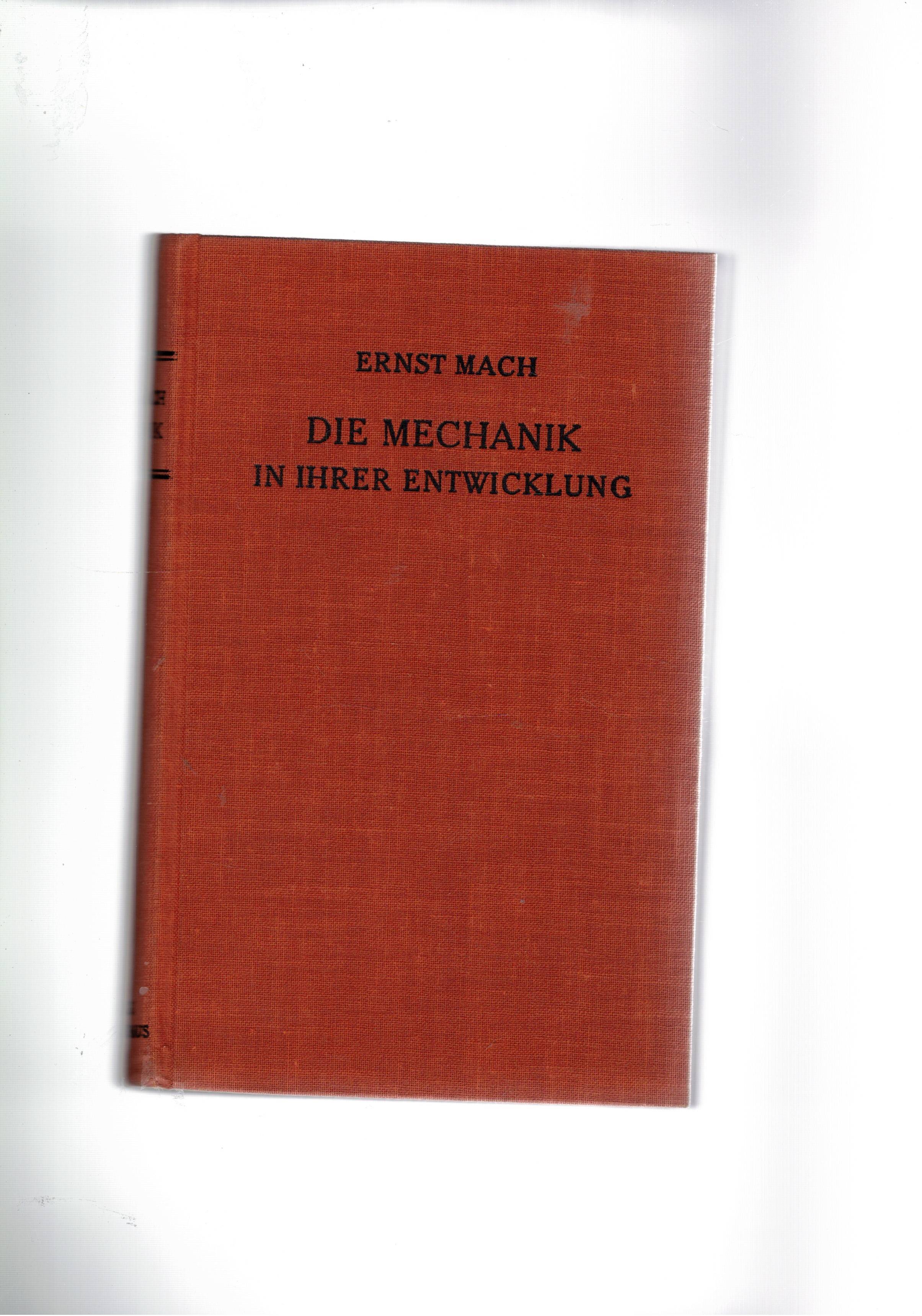 Die Mechanik in Ihrer Entwicklung. Historische-Kritisch Dargestellt.