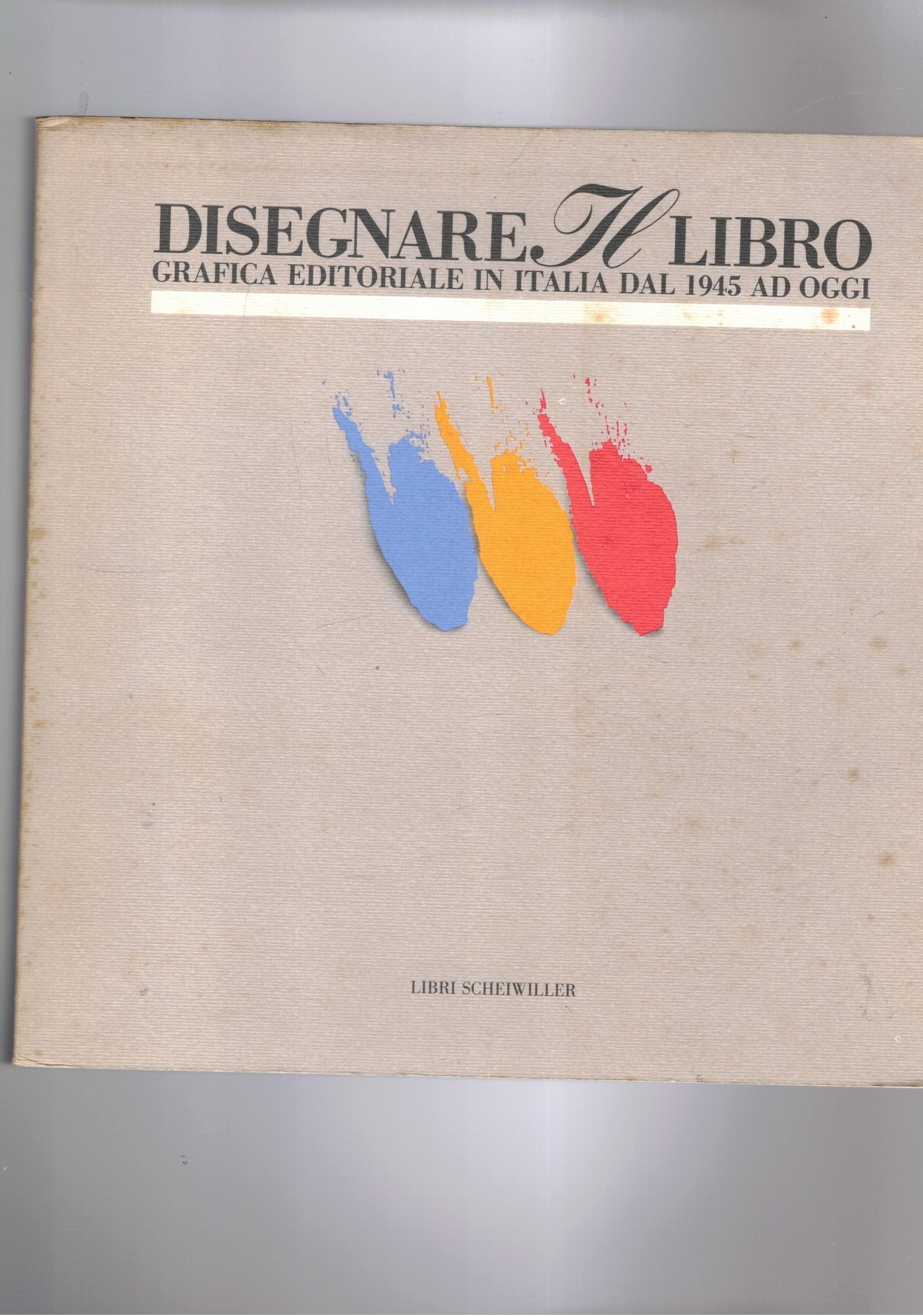 Disegnare il libro. Grafica editoriale in Italia dal 1945 ad …