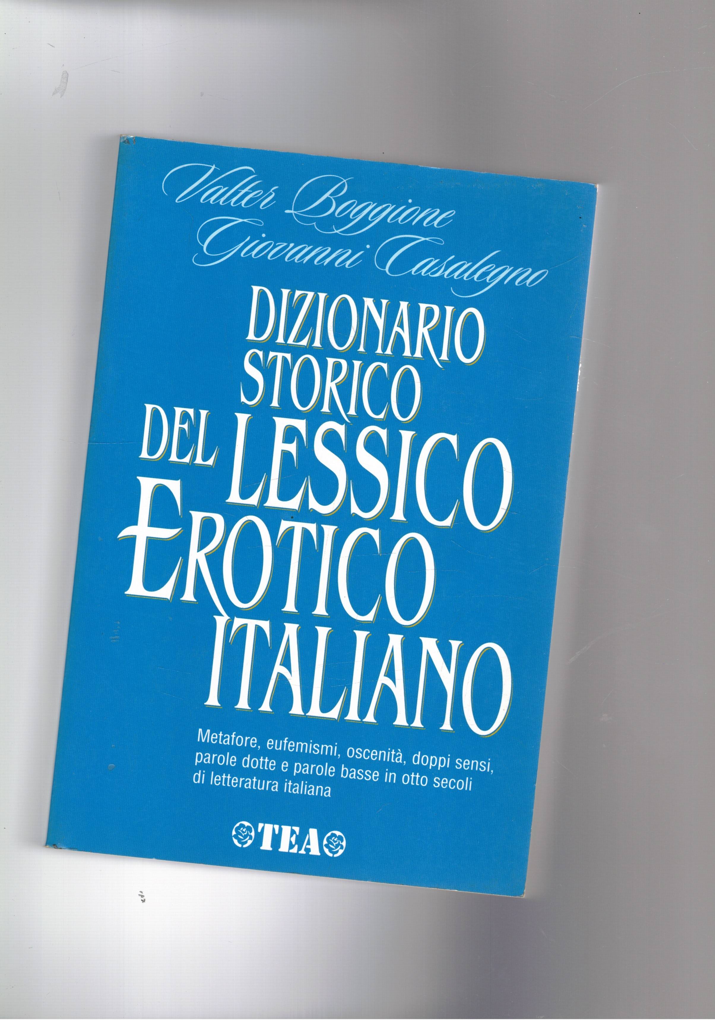 Dizionario storico del lessico erotico italiano. Metafore, eufemismi, oscenità, doppi …