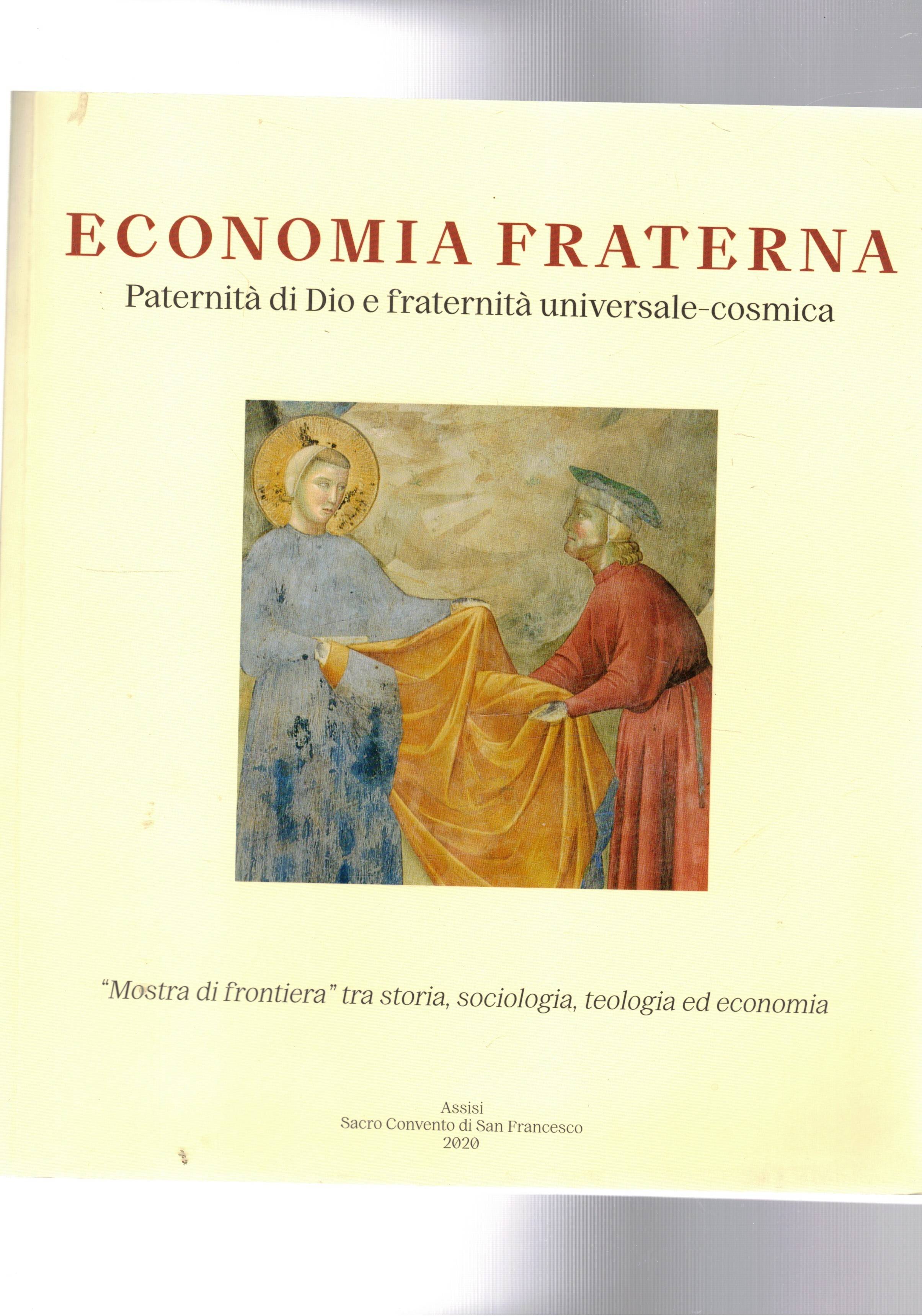 Economia fraterna. Paternità di Dio e fraternità universale-cosmica. "Mostra di …