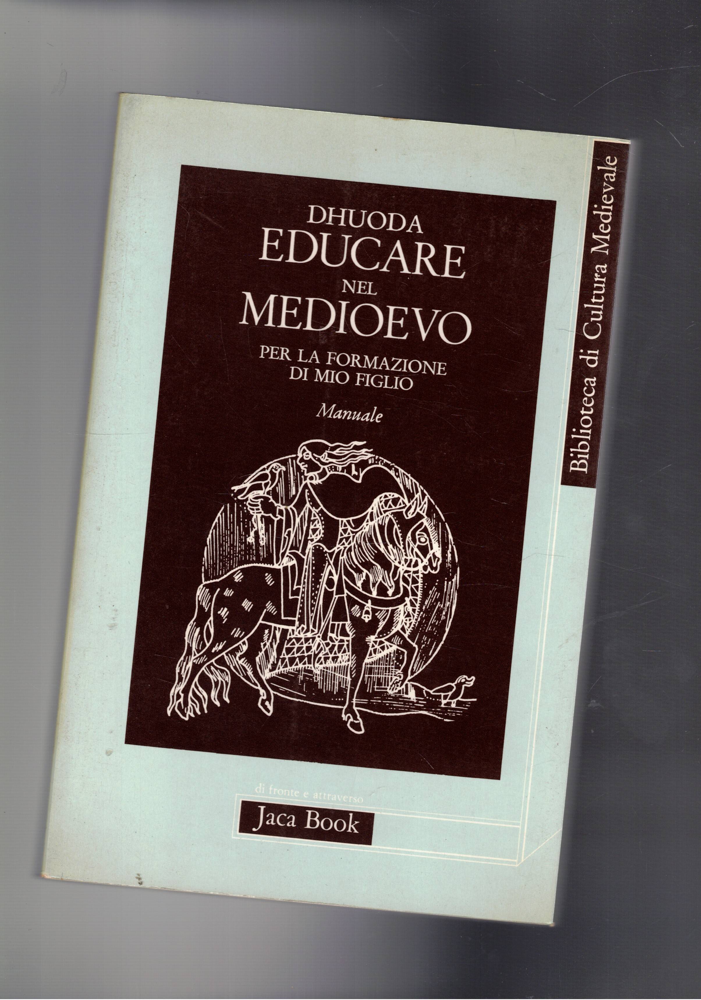 Educare nel medioevo per la formazione di mio figlio. Manuale.