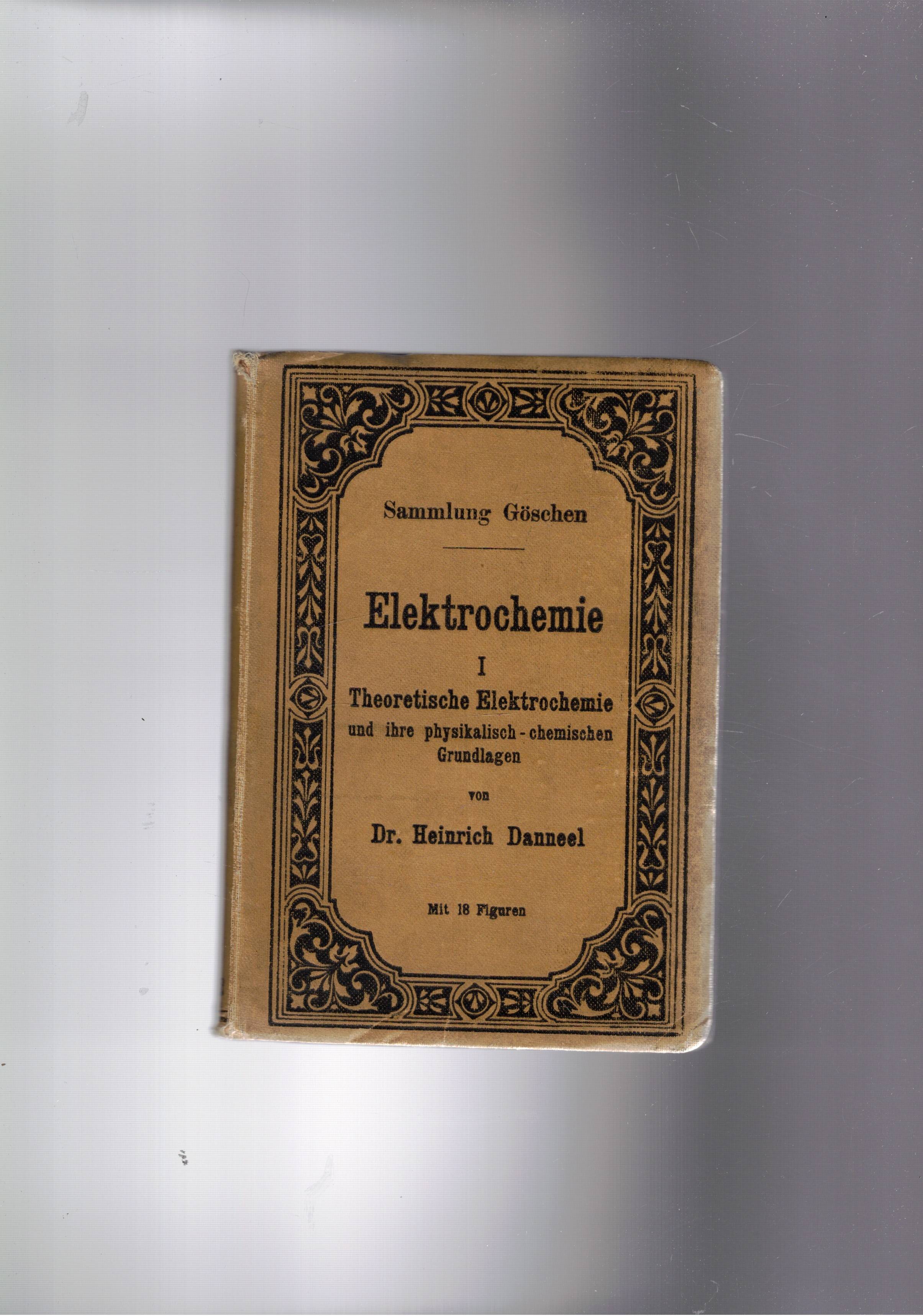 Elektrochemie I° Theoretische Eletrochemie und unf ihre physikalisch chemischen Grundlagen.