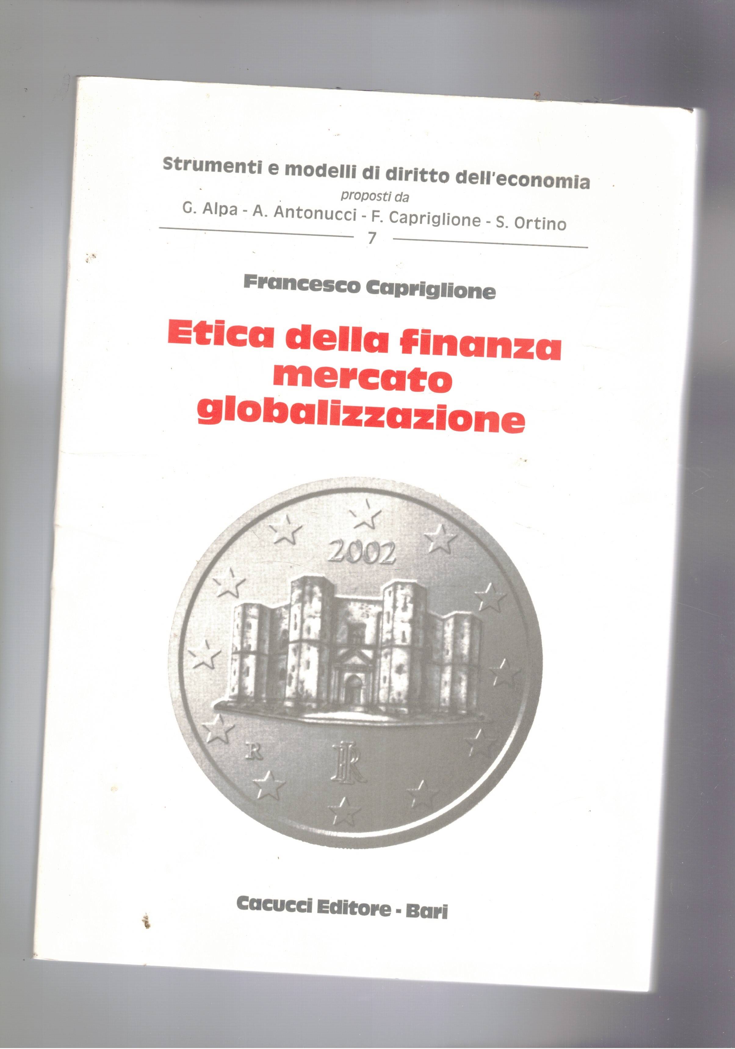 Etica della finanza mercato globalizzazione. Ristampa anastatica.