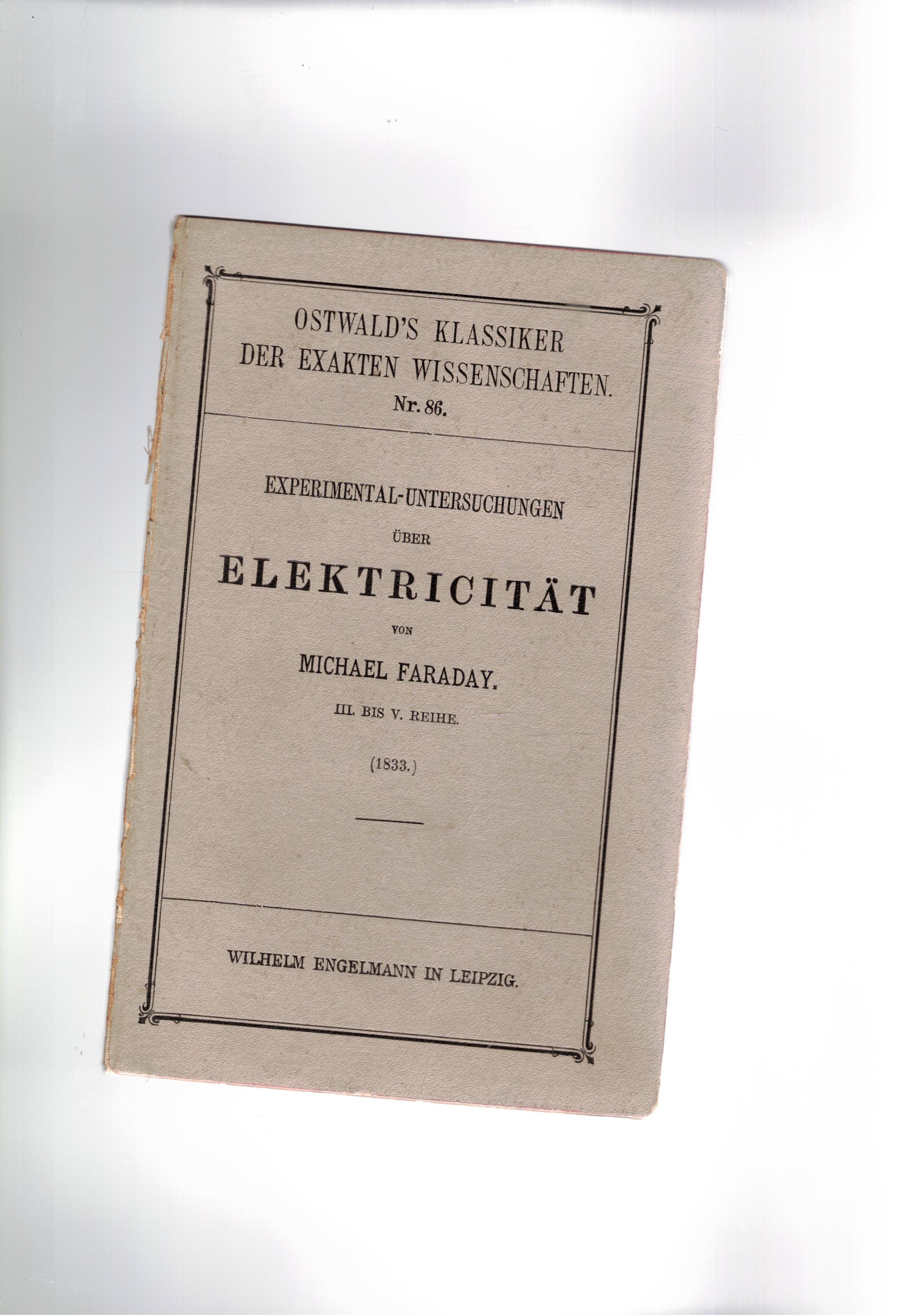 Experimental-Untersuchungen uber Elektricitat. III mit V Reihe. Herausgegeben A. J. …