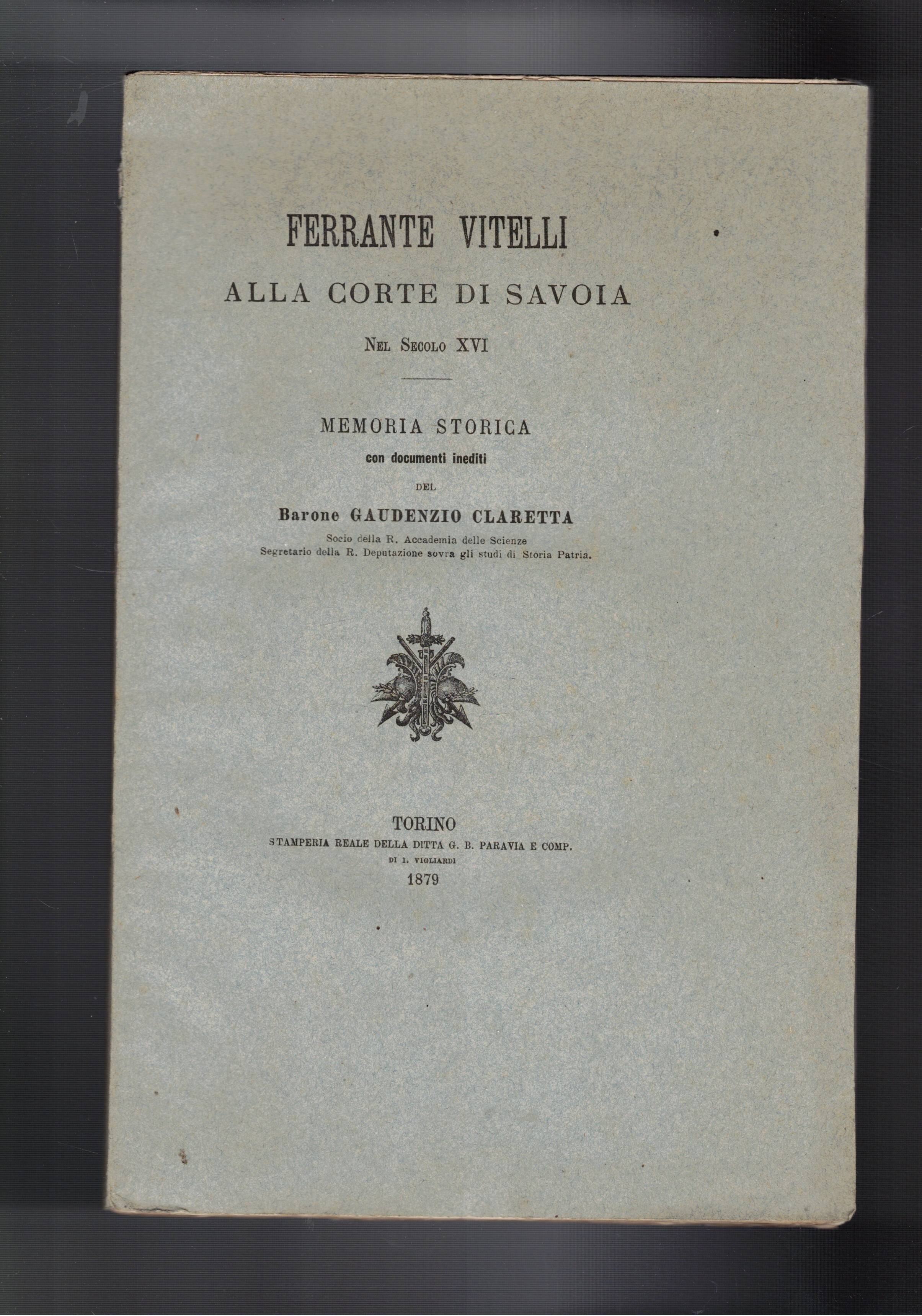 Ferrante Vitelli alla corte di Savoia nel secolo XVI. Memoria …
