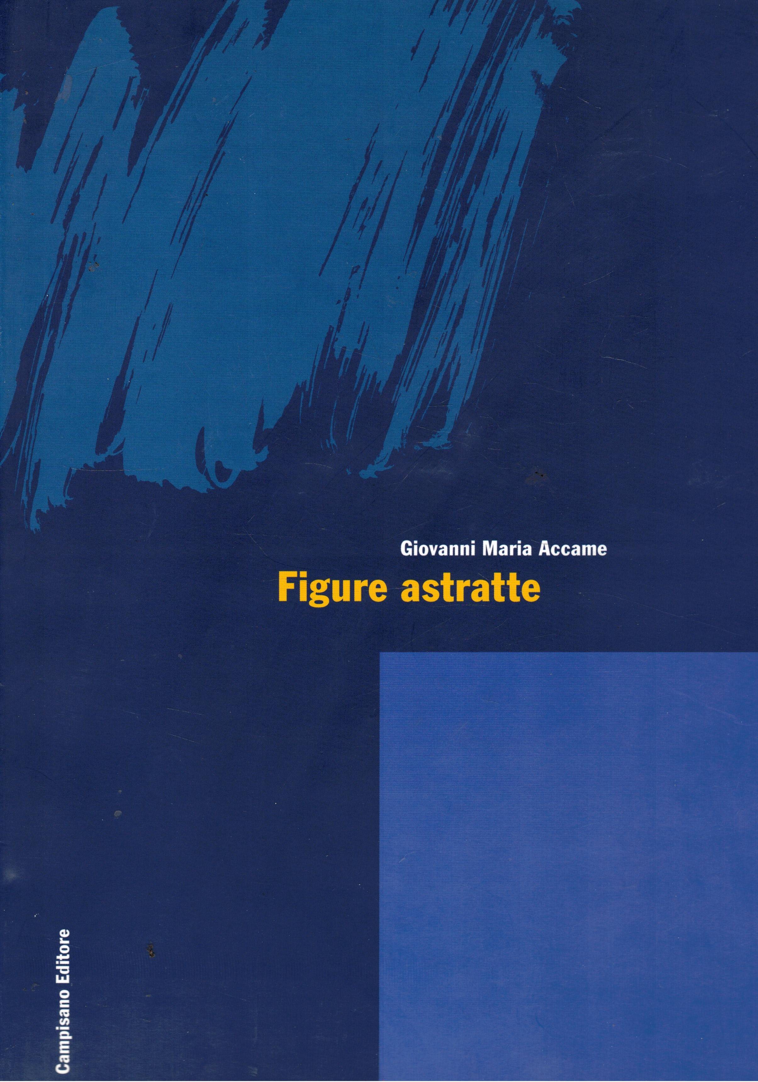 Figure astratte. Esperienze internazionali della pittura aniconica. Contributi di Mario …