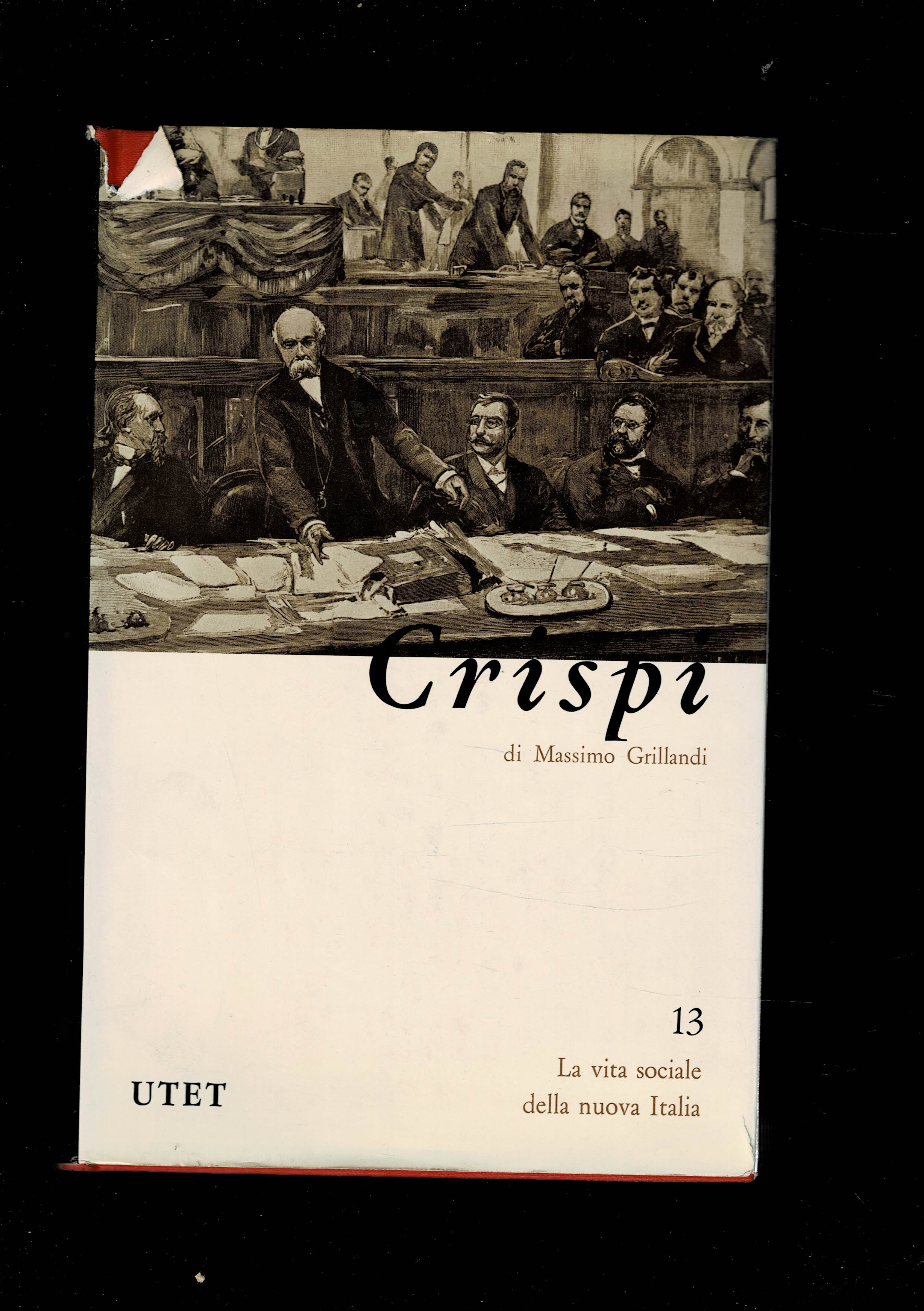 Francesco Crispi. Vol.13 della Collezione La vita sociale della nuova …