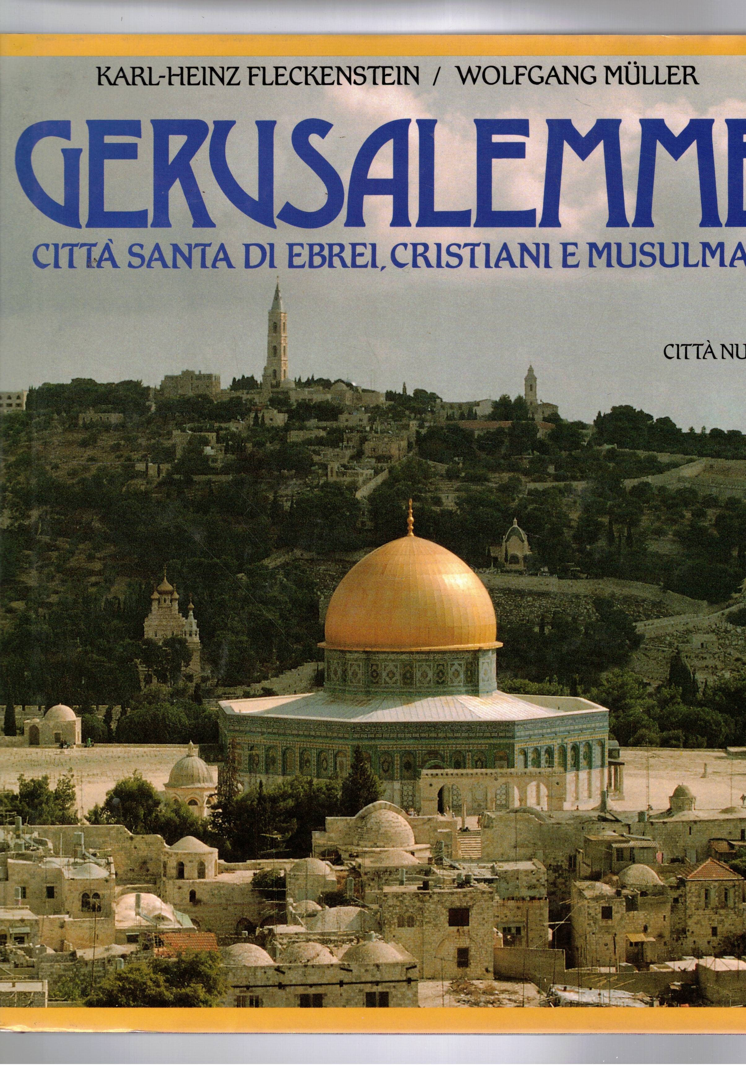 Gerusalemme città santa di ebrei, cristiani e musulmani.