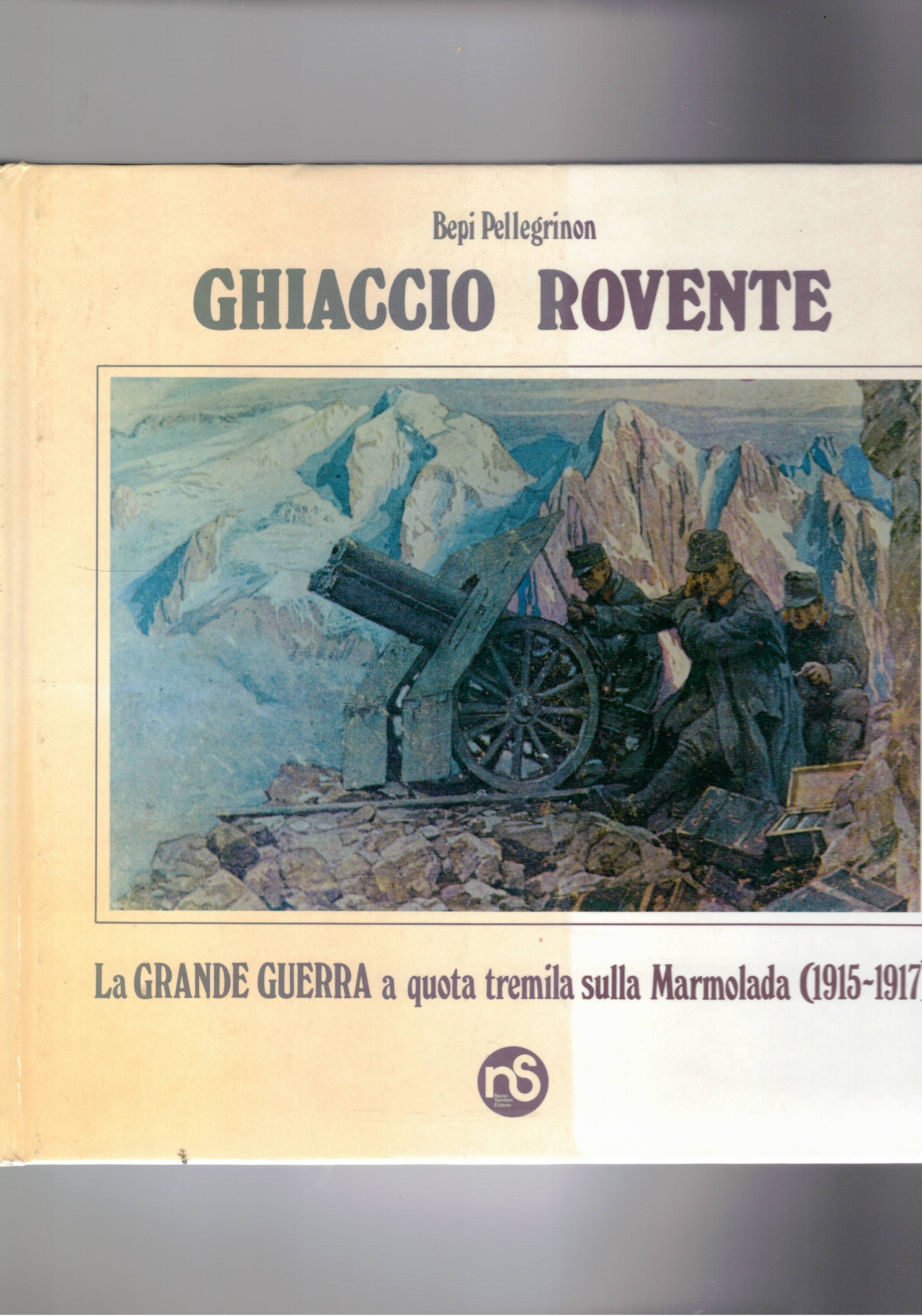 Ghiaccio rovente. La grande guerra a quota tremila sulla Marmolada …