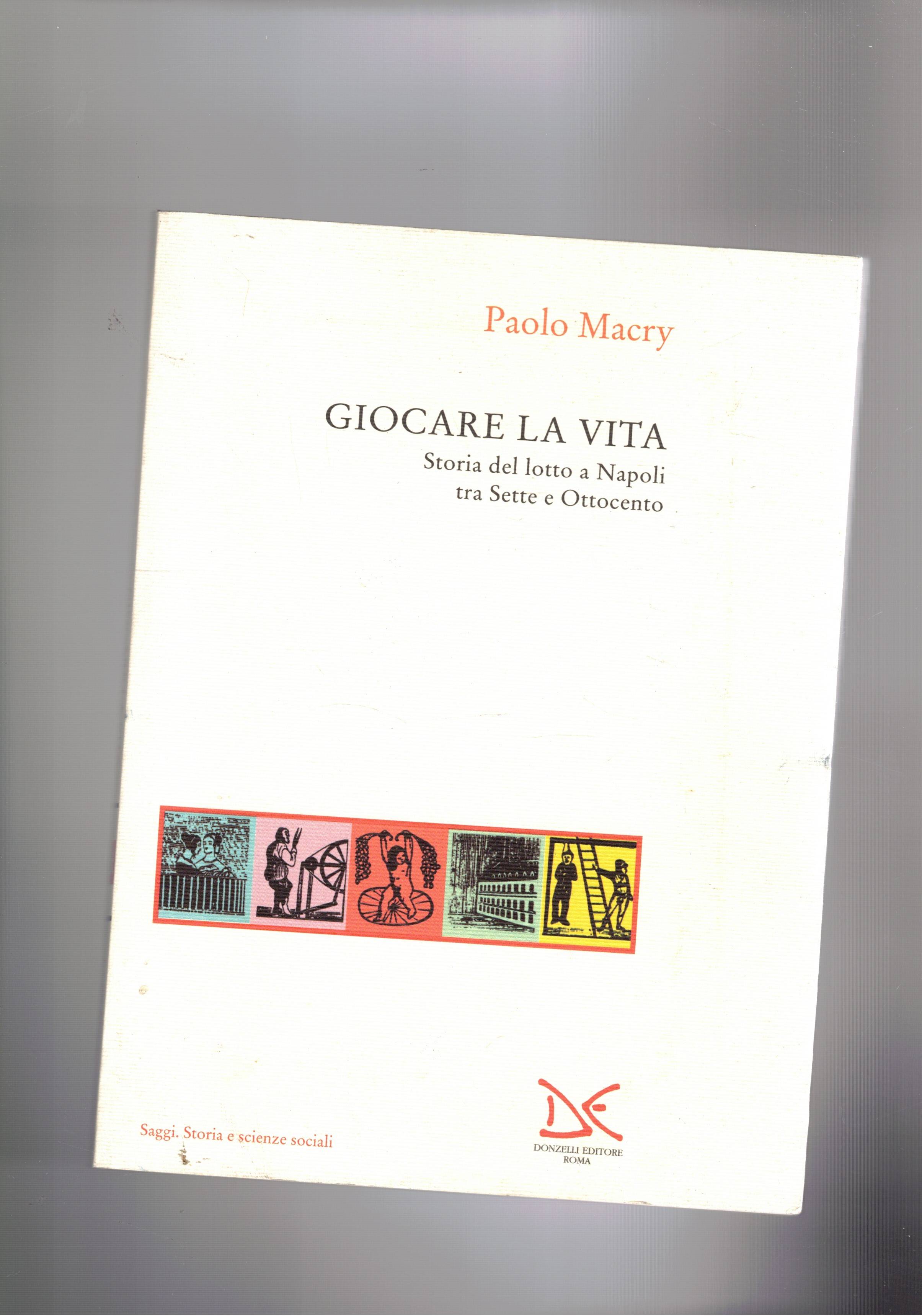 Giocare la vita. Storia del lotto a Napoli tra sette …