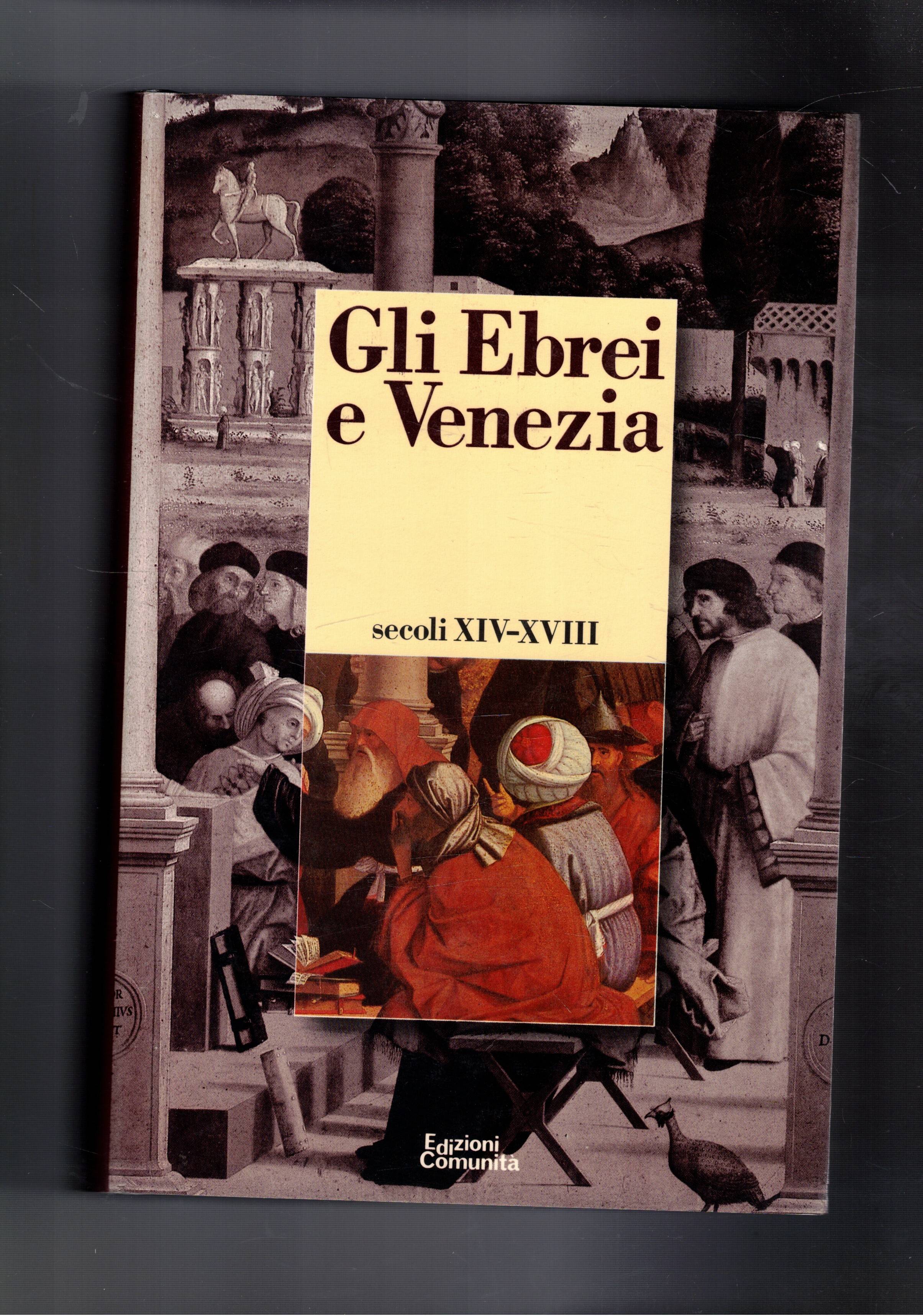 Gli Ebrei a Venezia secoli XIV-XVIII. Atti del convegno internazionale …