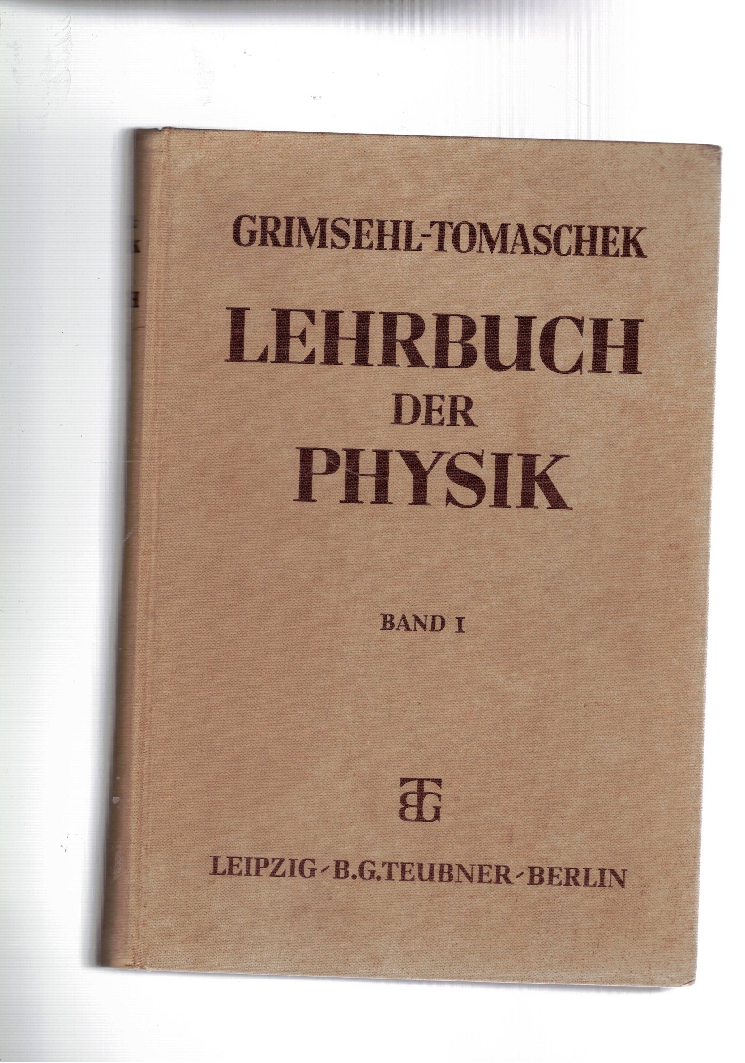 Grimsehls lehrbuch der phisik, erster band: mechanik, Warmelehre, Akustik.