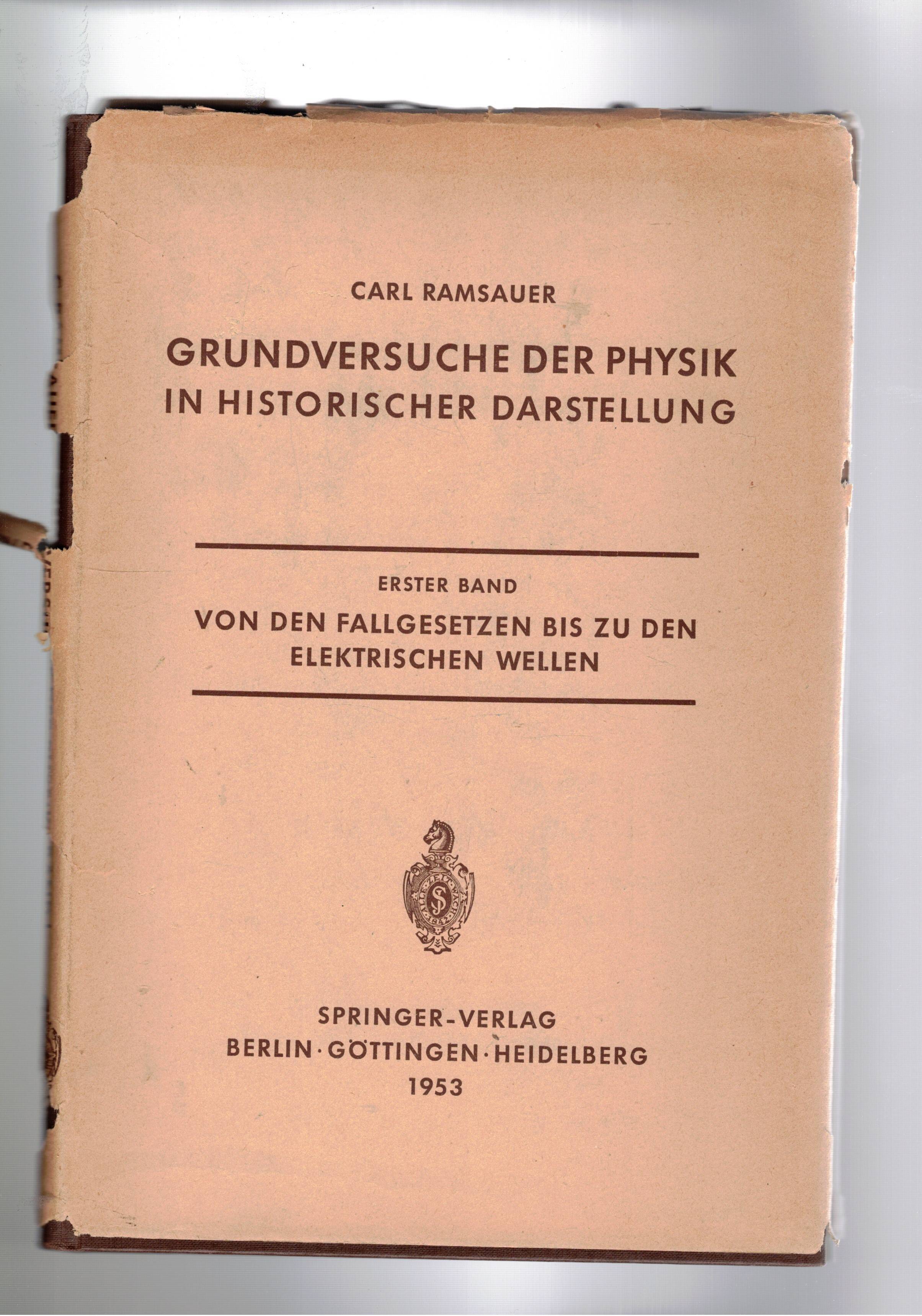 Grundversuche der physik in historischer darstellung. Erster band: Von den …