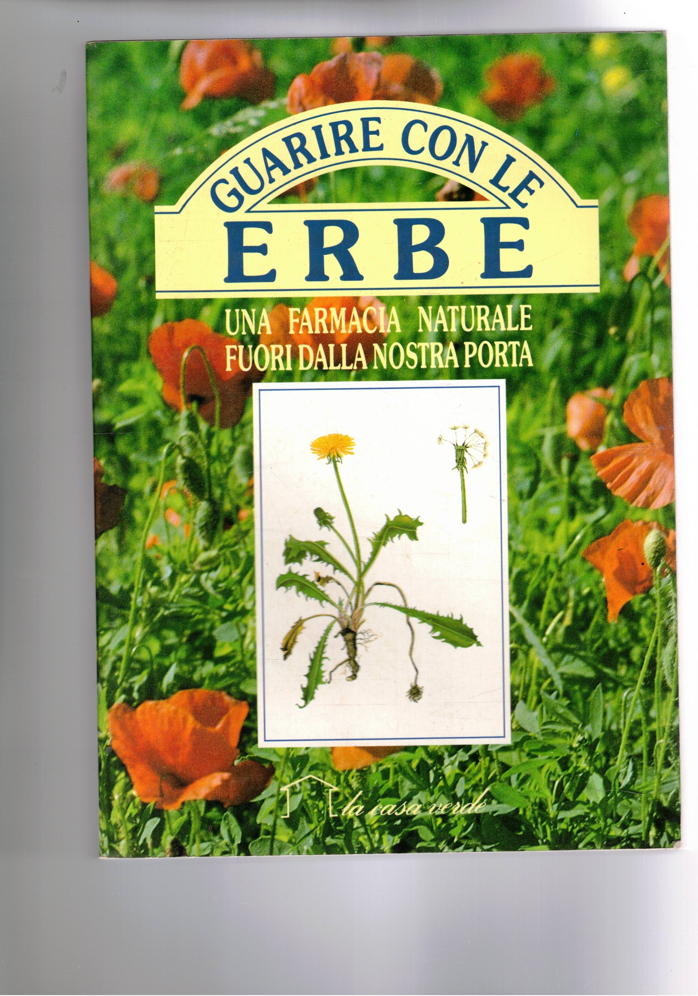Guarire con le erbe. Una farmacia naturale fuori dalla nostra …