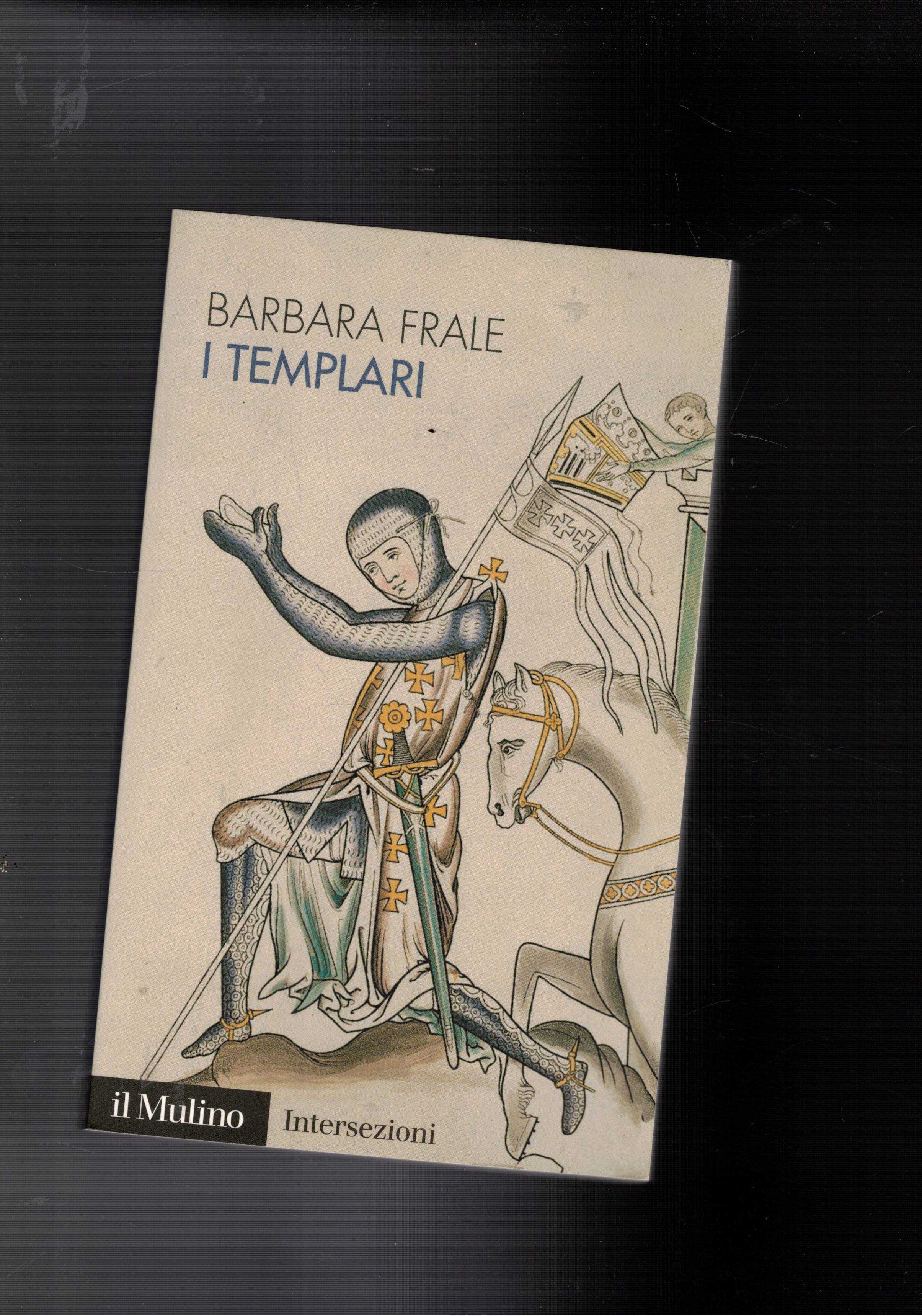 I Templari. storia dell'ordine religioso più potenete della cristianità.