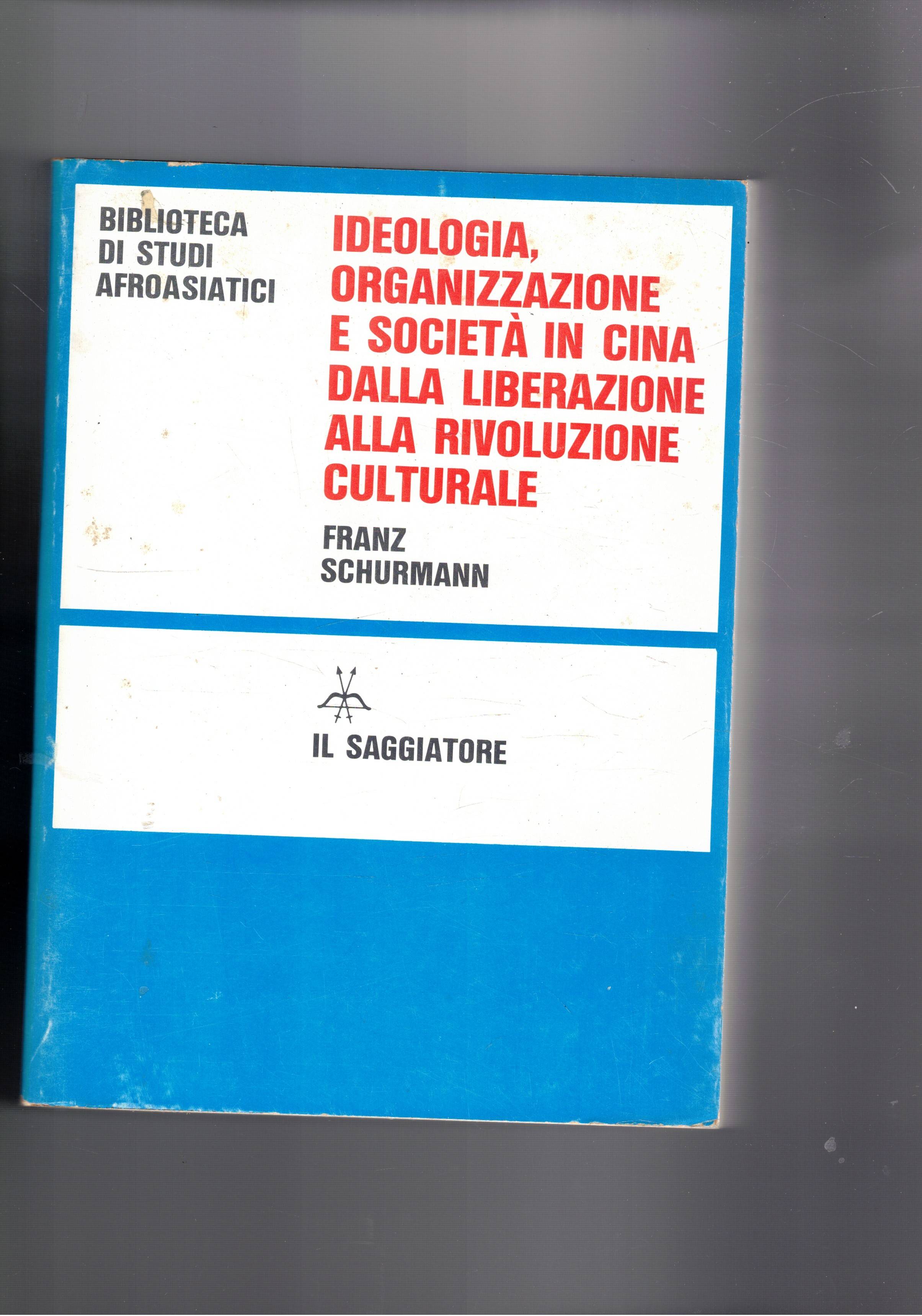 Ideologia, organizzazione e società in Cina dalla liberazione alla rivoluzione …