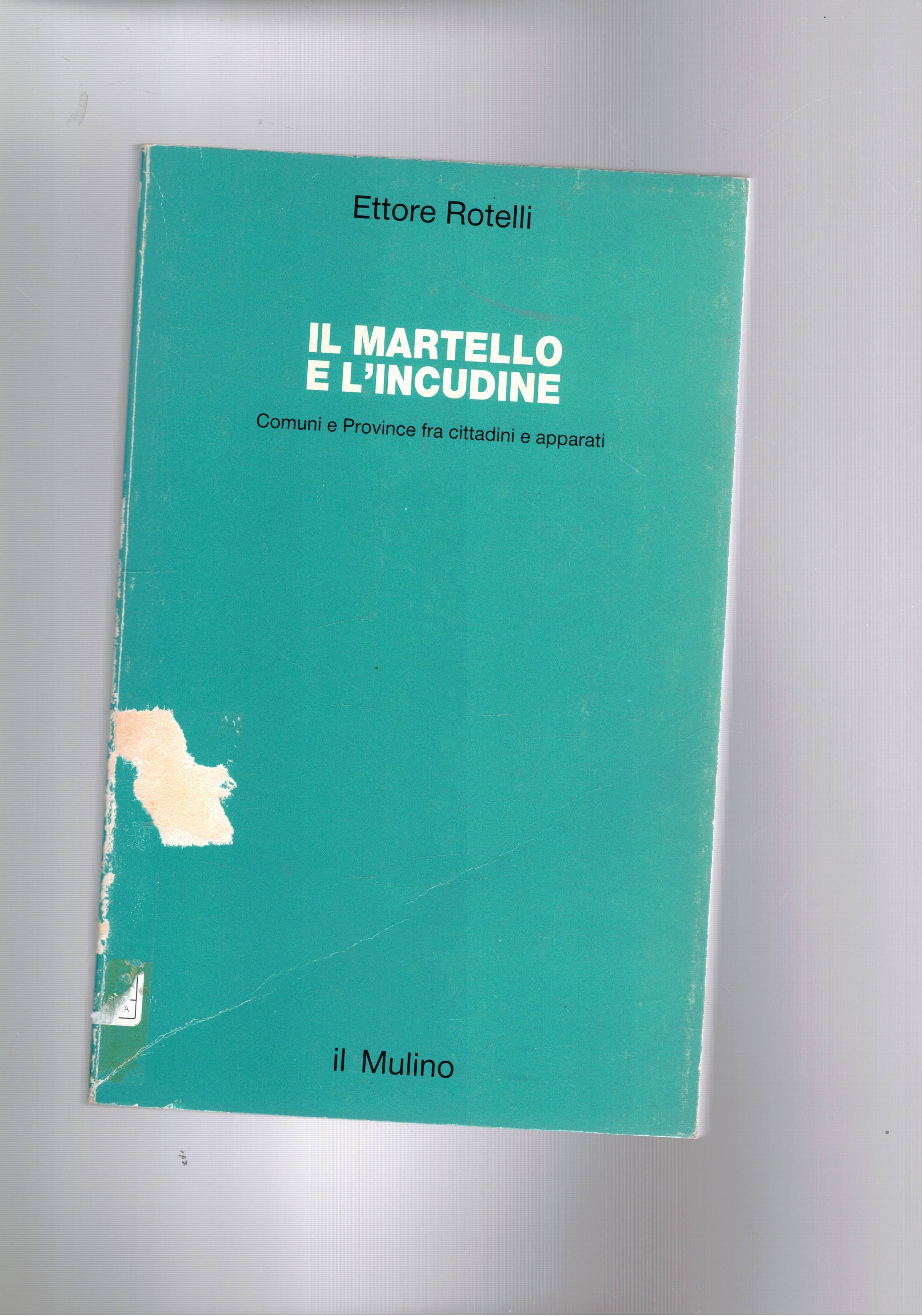 Il martello e l'incudine. Comuni e Province tra cittadini e …