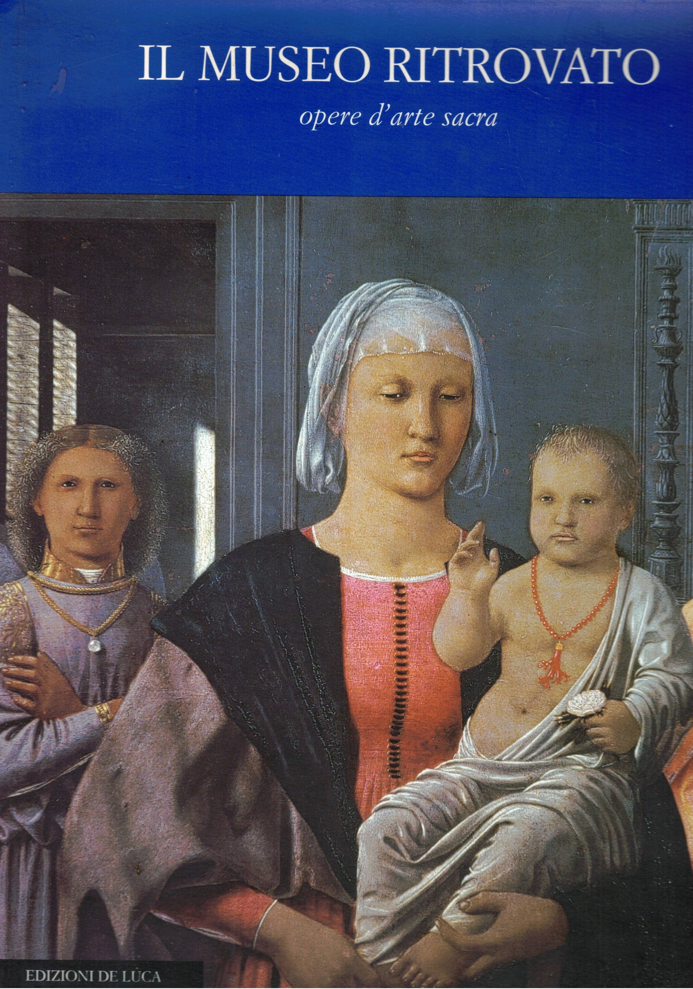 Il museo ritrovato, opere d'arte sacra rubata o sottratta illegalmente …