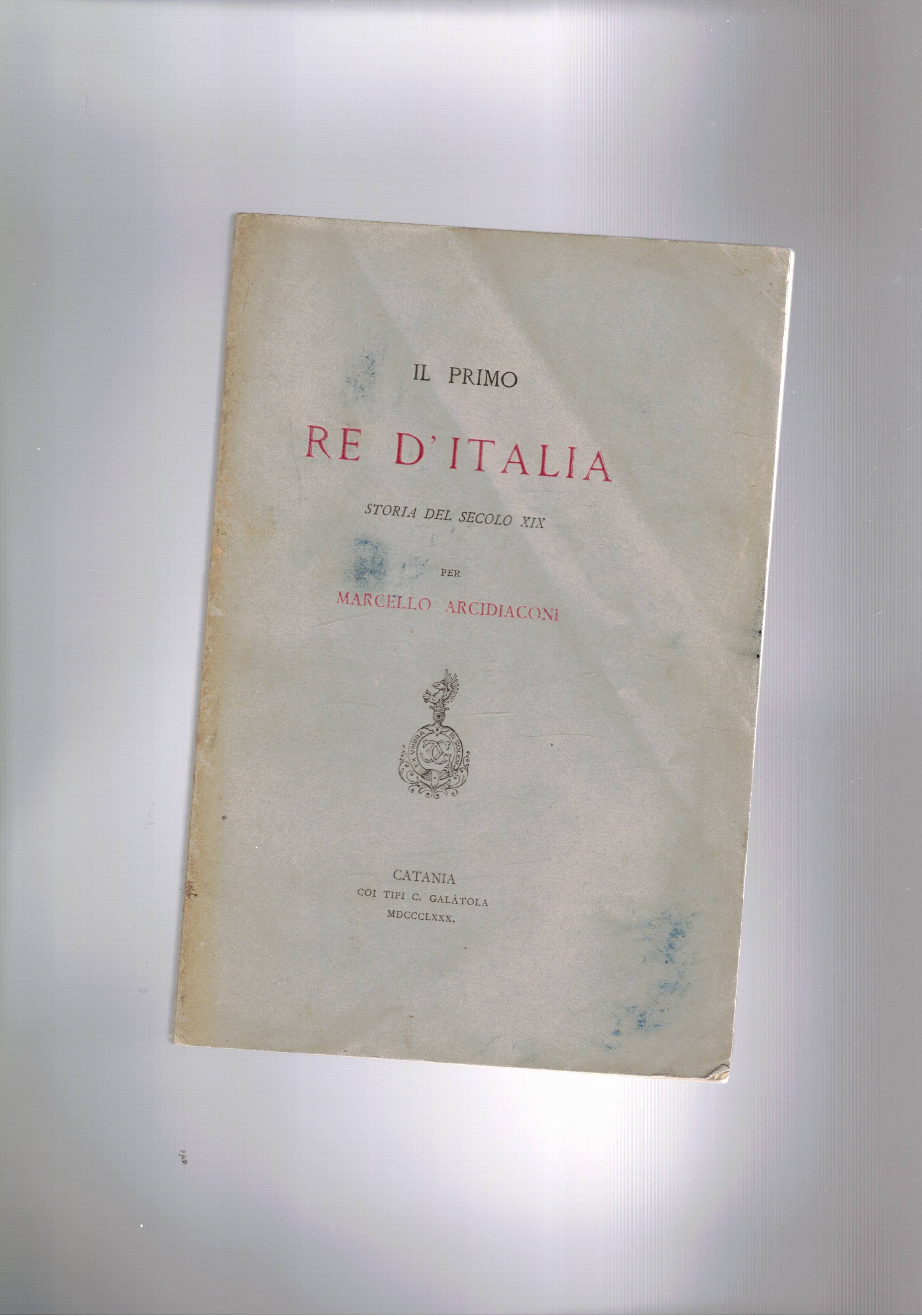 Il primo Re D'Italia, storia del secolo XIX.