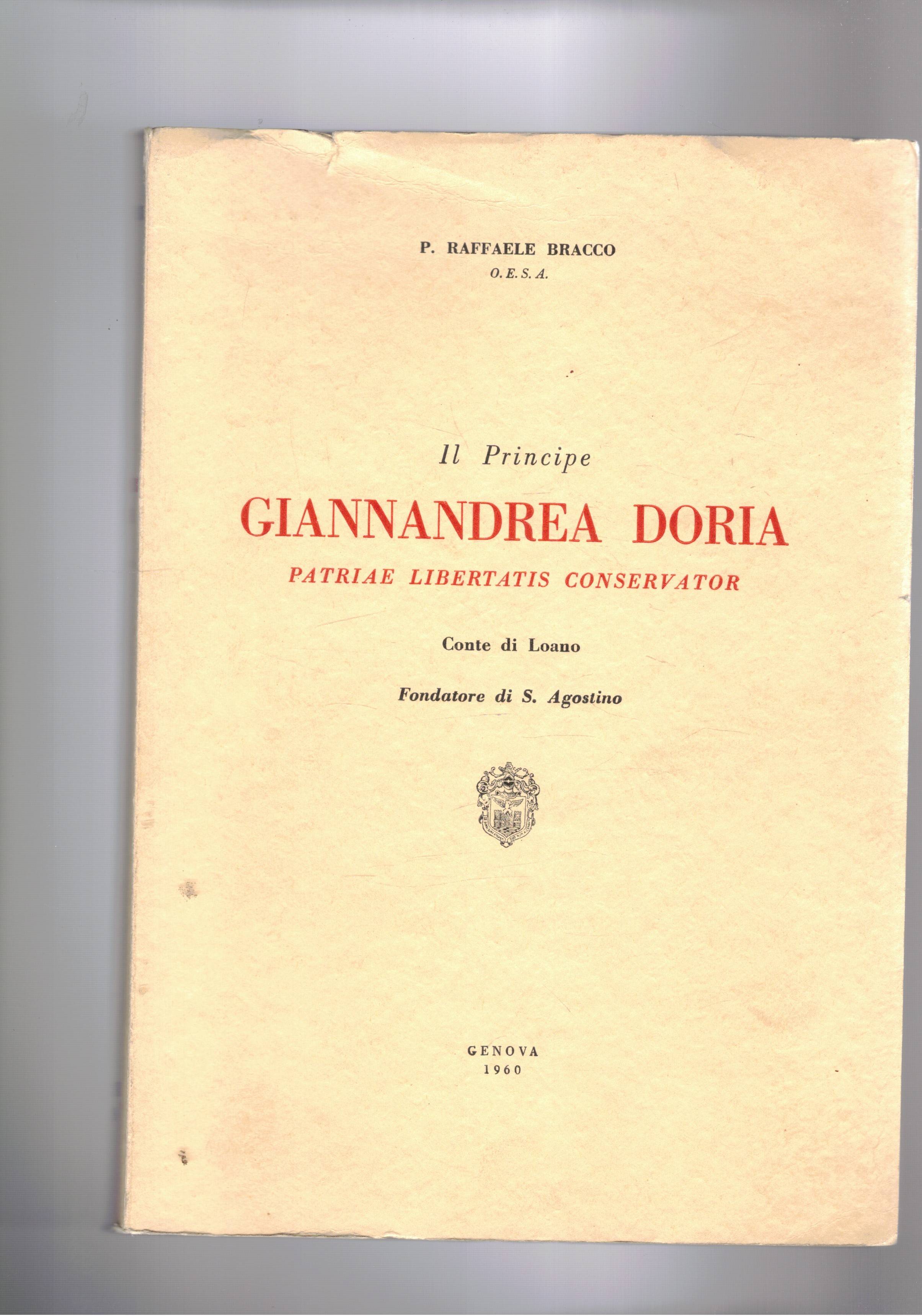 Il principe Giannandrea Doria, patriae libertatis conservator, conte di Loano …