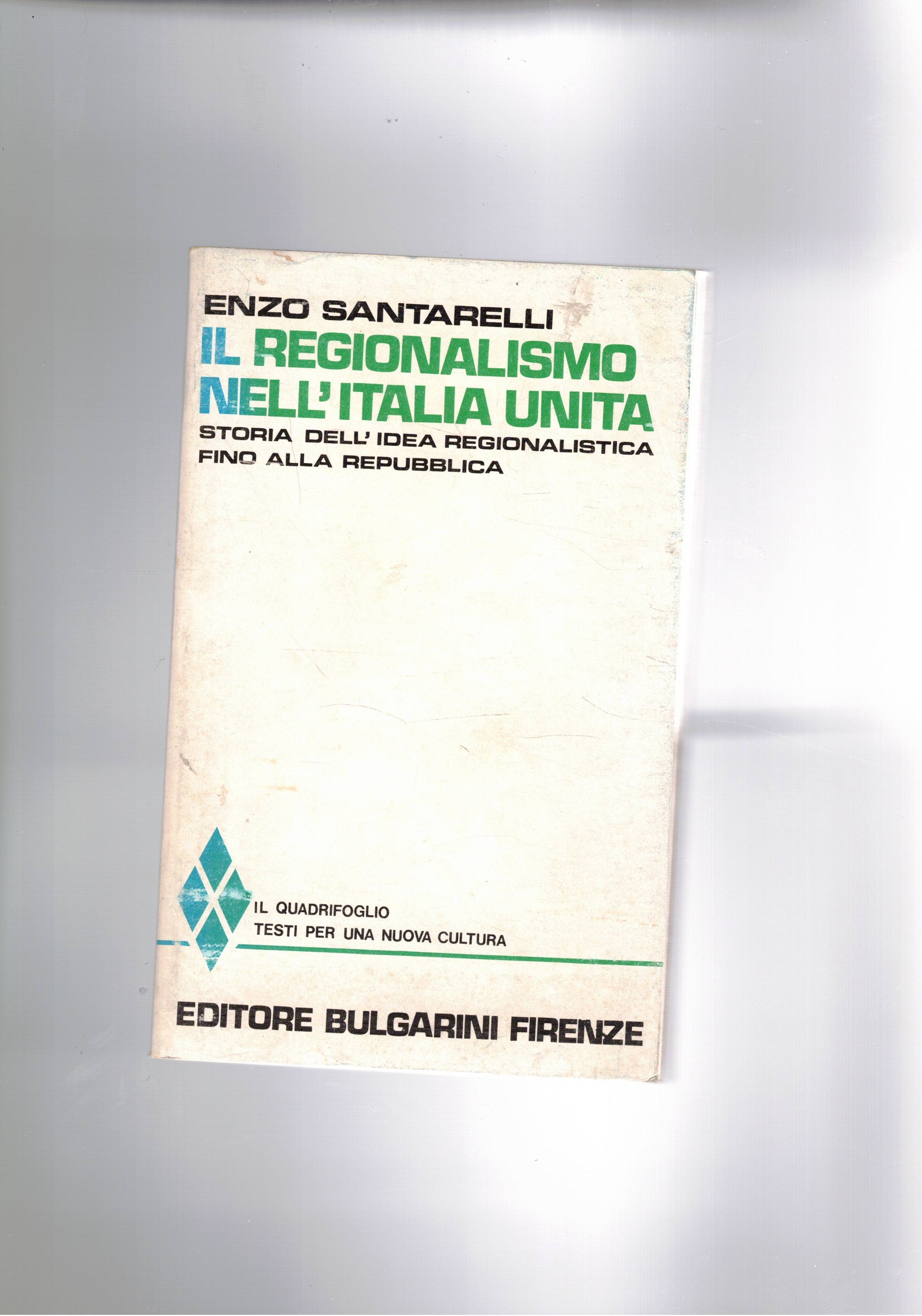 Il regionalismo nell'Italia unità. Storia dell'idea regionalistica dino alla Repubblica.