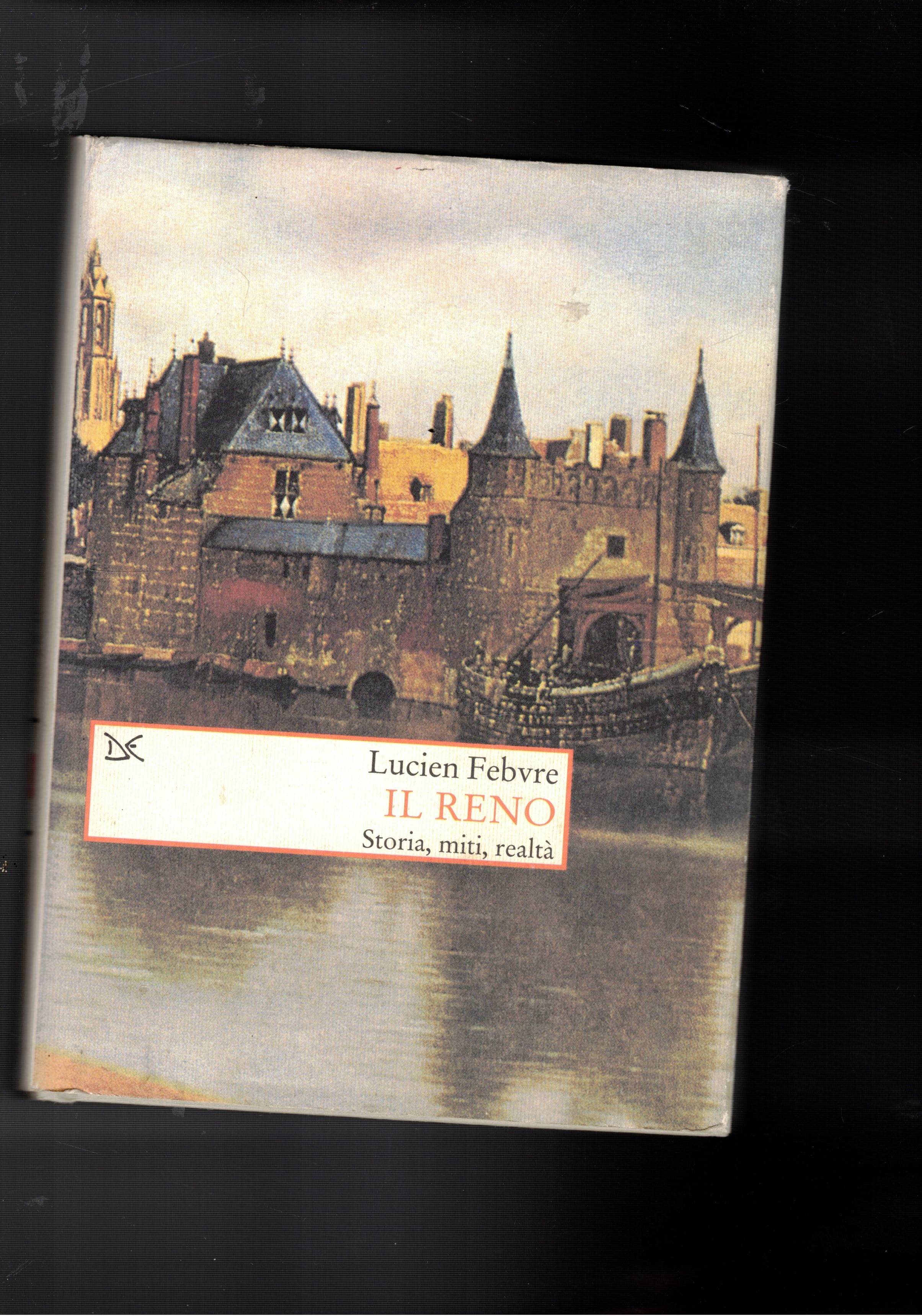 Il Reno storia, miti, realtà.