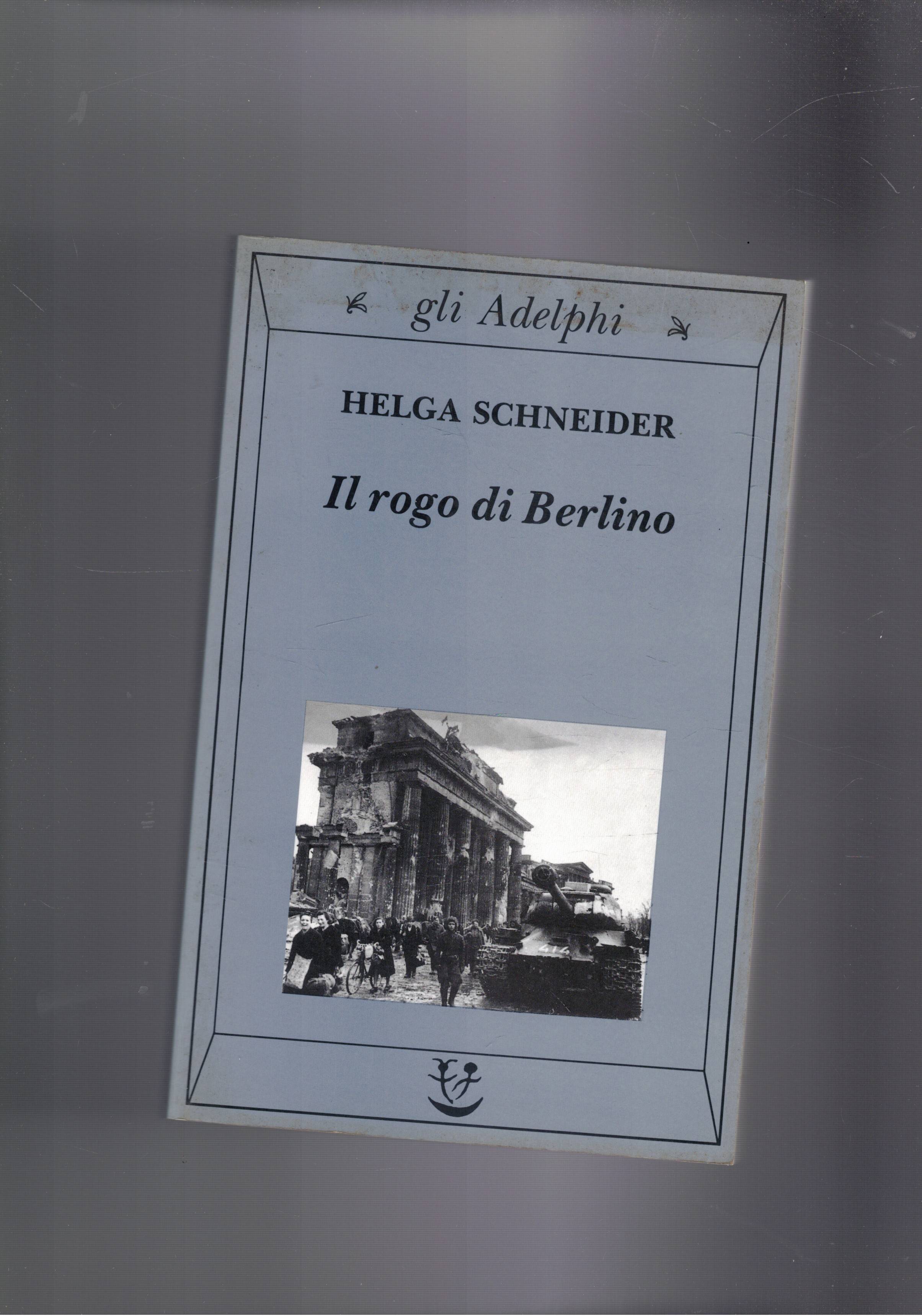 Il rogo di Berlino. Il crollo della città visto da …