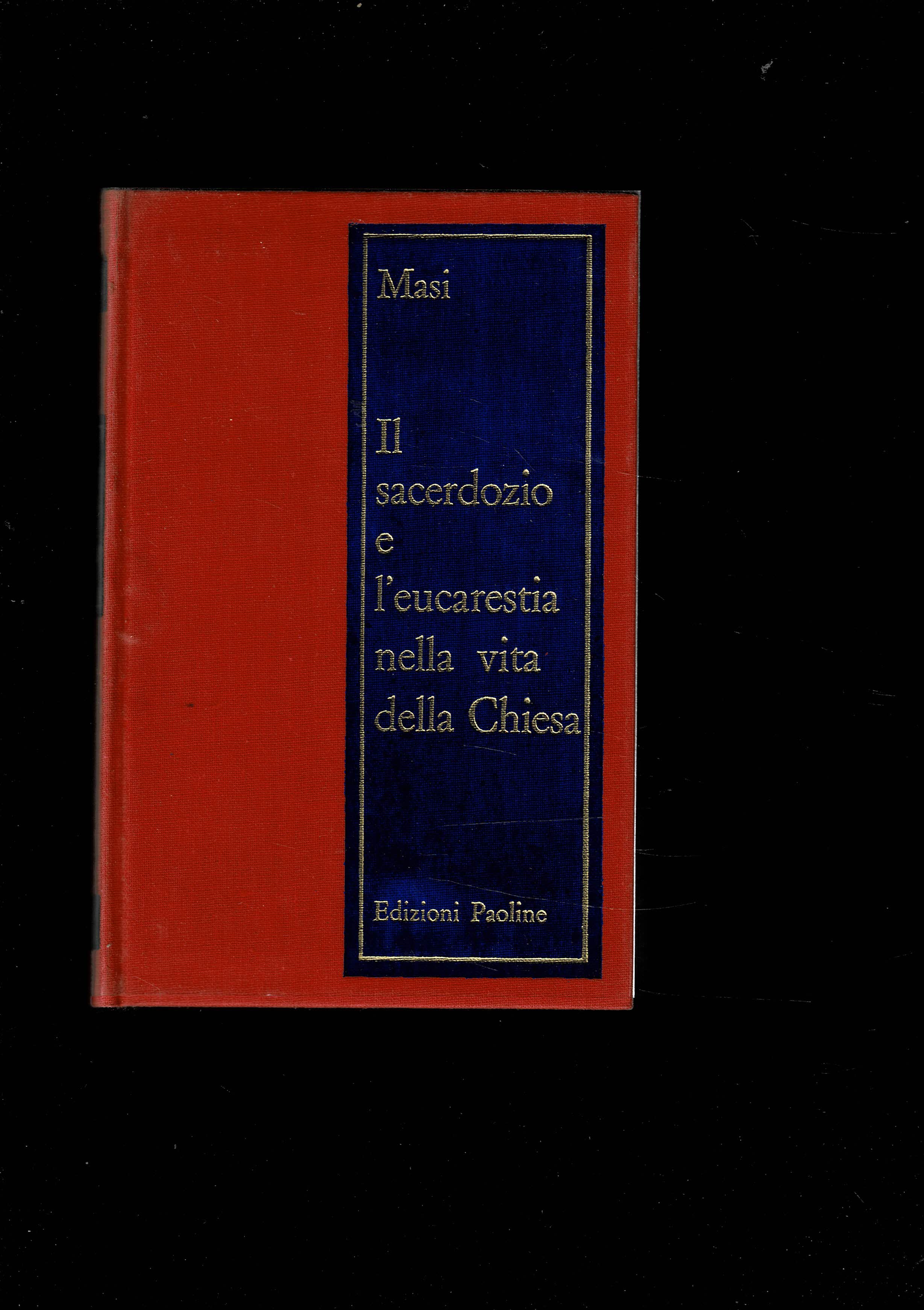 Il Sacerdozio e l'Eucarestia nella vita della Chiesa.