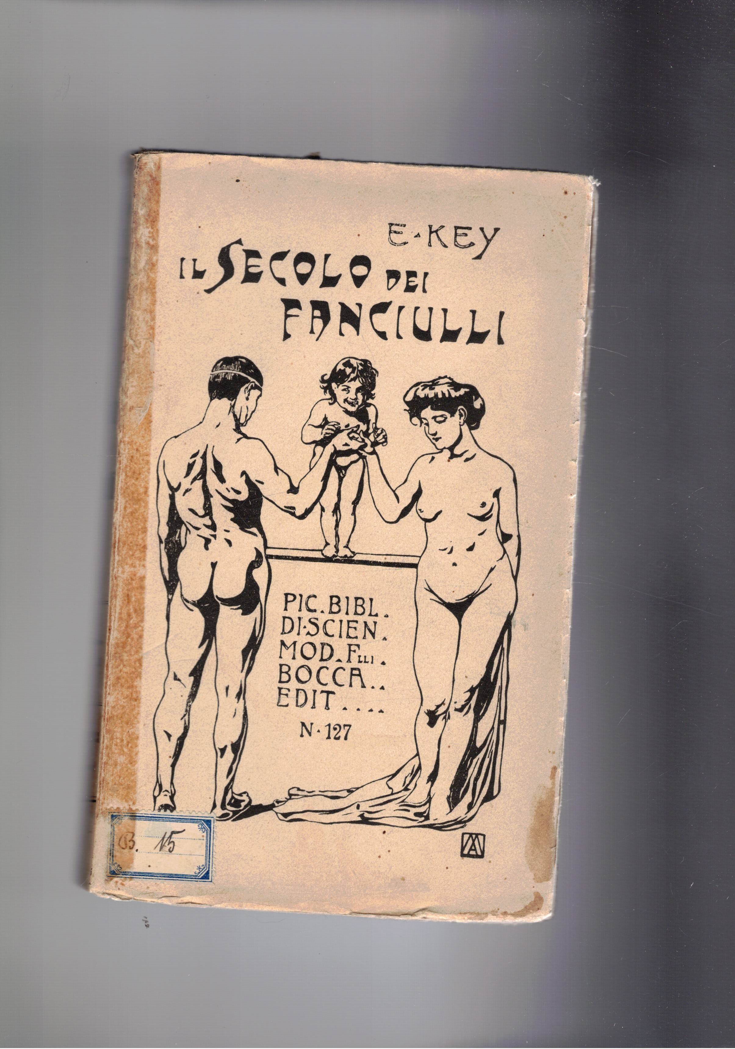 Il secolo dei fanciulli. Saggi. Traduz. di Maria Ettlinger Fano. …